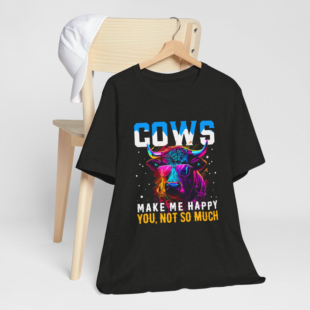 Cows Make Me Happy You Not So Much Unisex Jersey Short Sleeve Tee