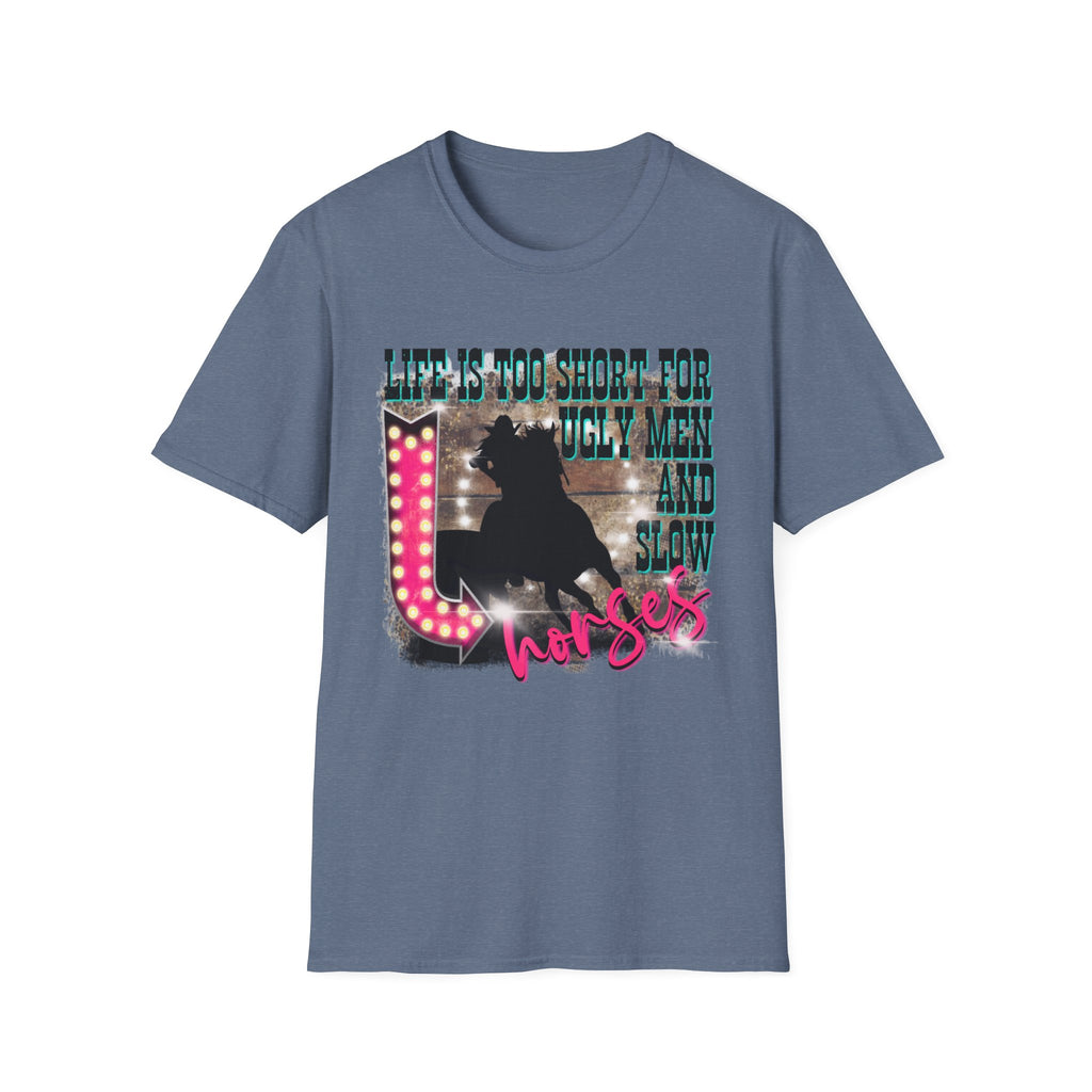 Life Is Too Short For Ugly Men & Slow Horses T-Shirt