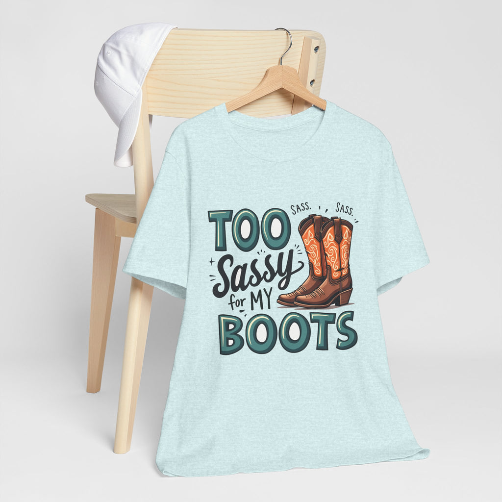 Too Sassy For My Boots Western T-Shirt — Women's Sassy Cowboy Tee
