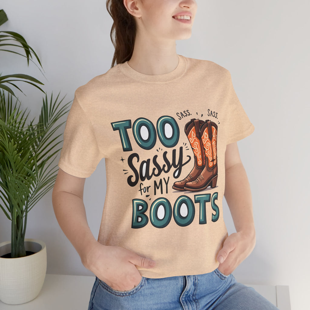 Too Sassy For My Boots Western T-Shirt — Women's Sassy Cowboy Tee