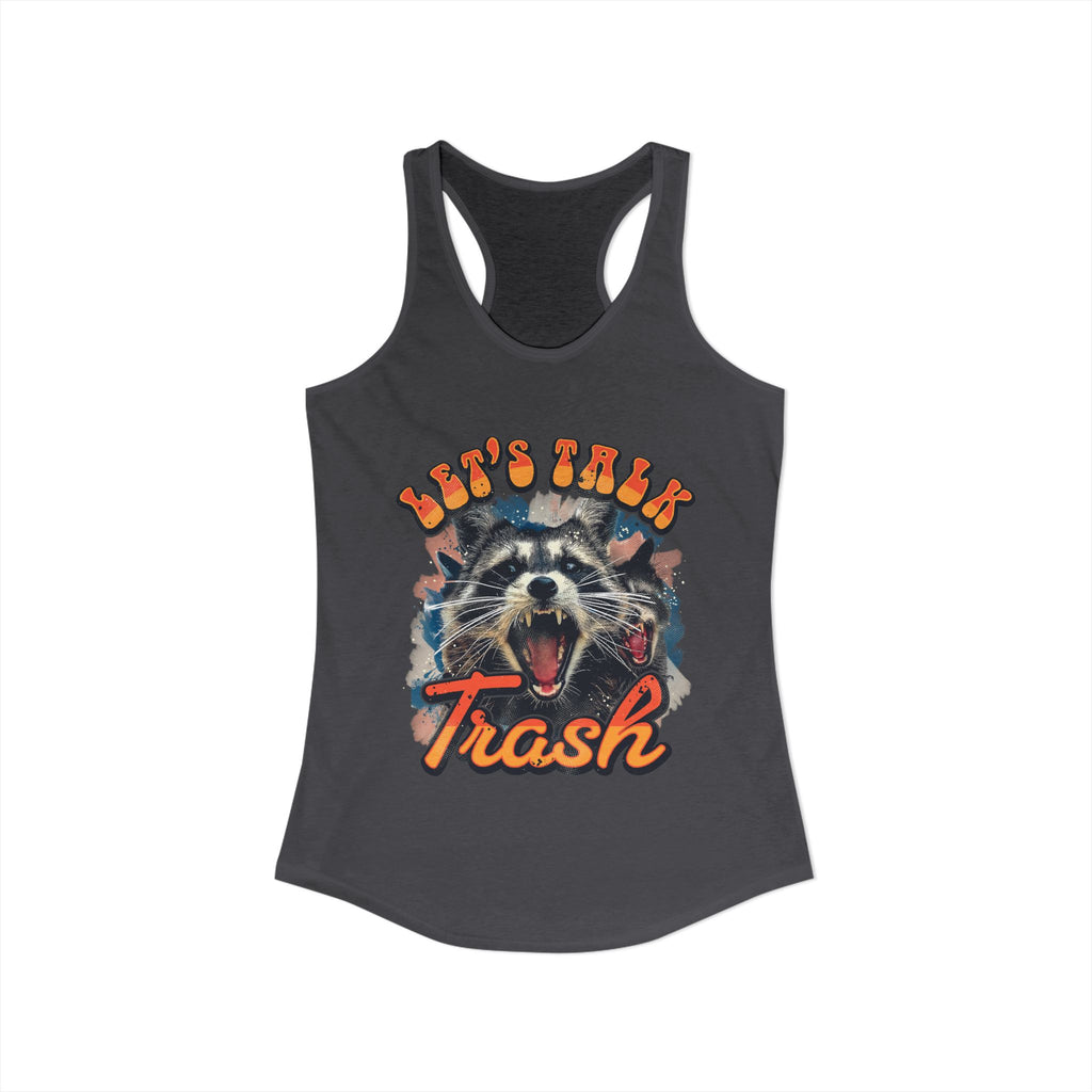 Let's Talk Trash Raccoon Women's Ideal Racerback Tank