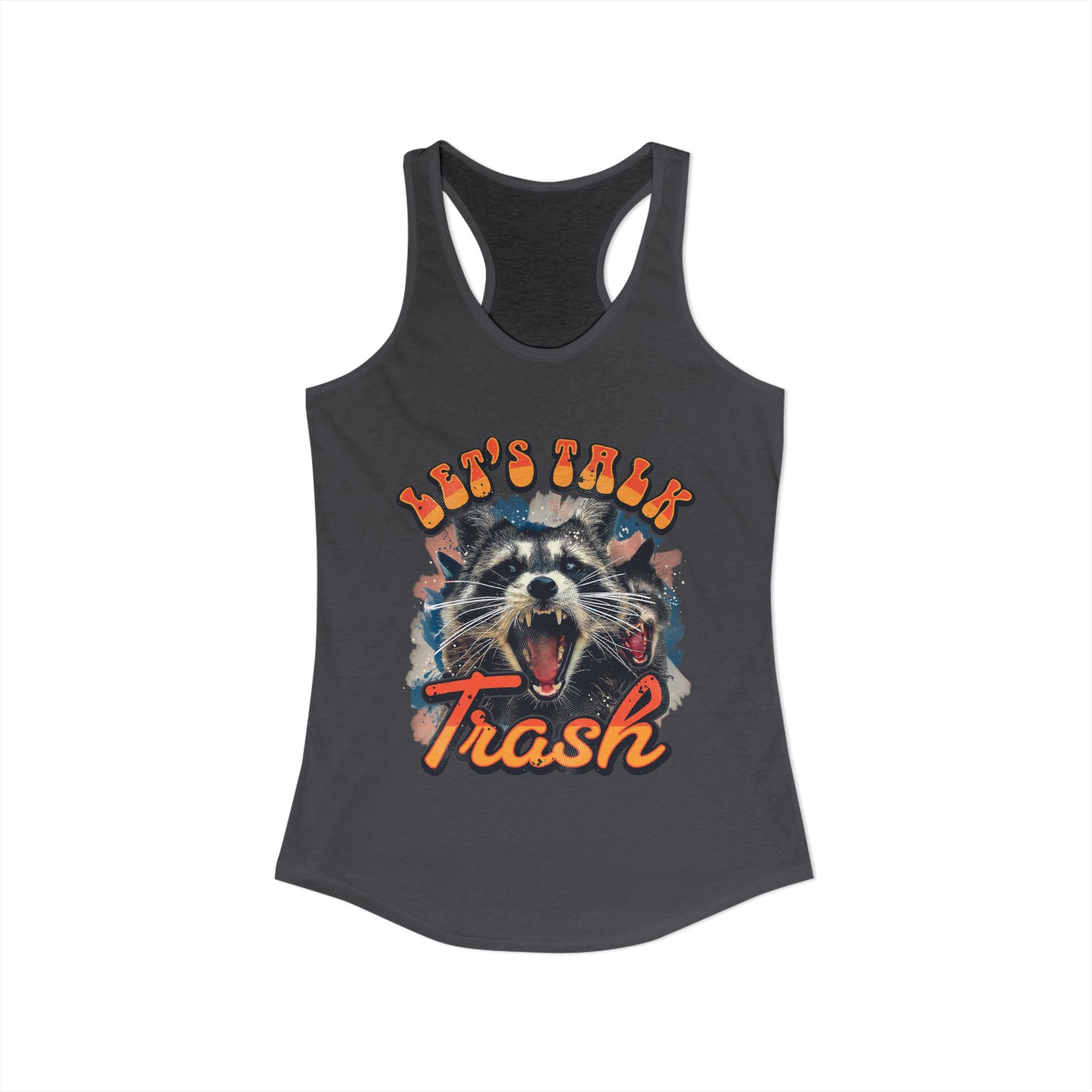 Let's Talk Trash Raccoon Women's Ideal Racerback Tank