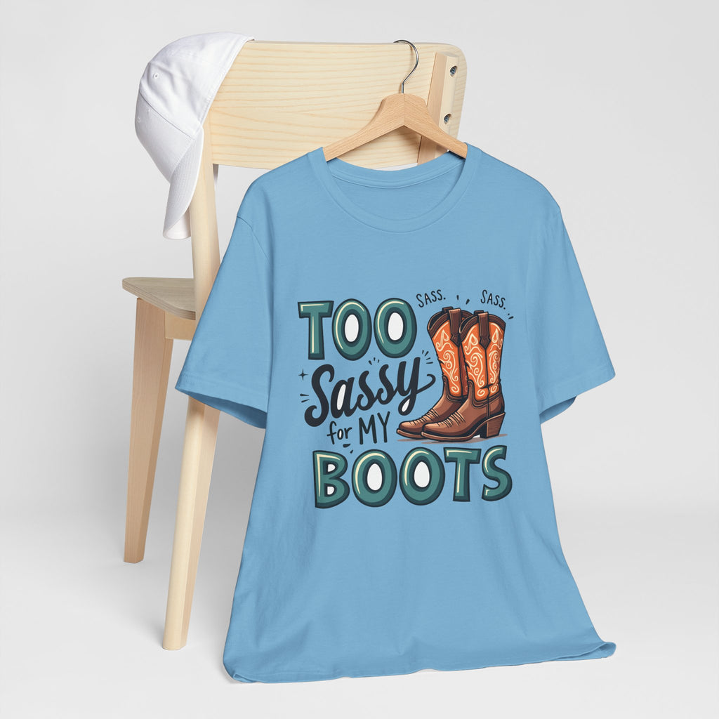 Too Sassy For My Boots Western T-Shirt — Women's Sassy Cowboy Tee