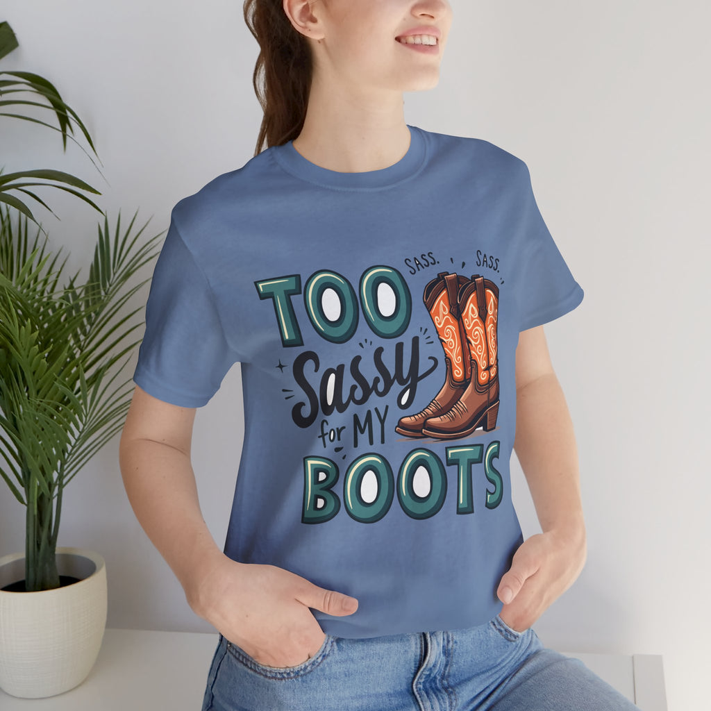 Too Sassy For My Boots Western T-Shirt — Women's Sassy Cowboy Tee
