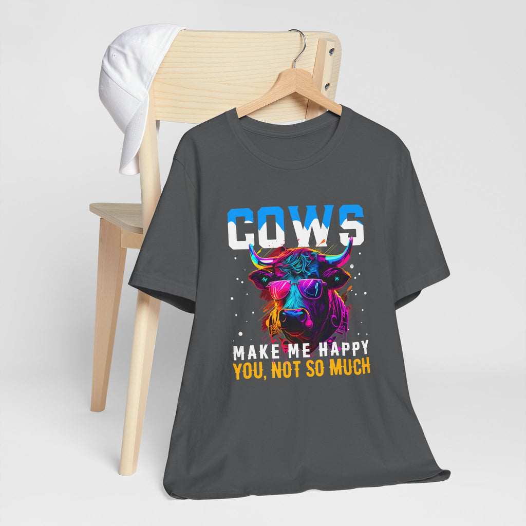 Cows Make Me Happy You Not So Much Unisex Jersey Short Sleeve Tee