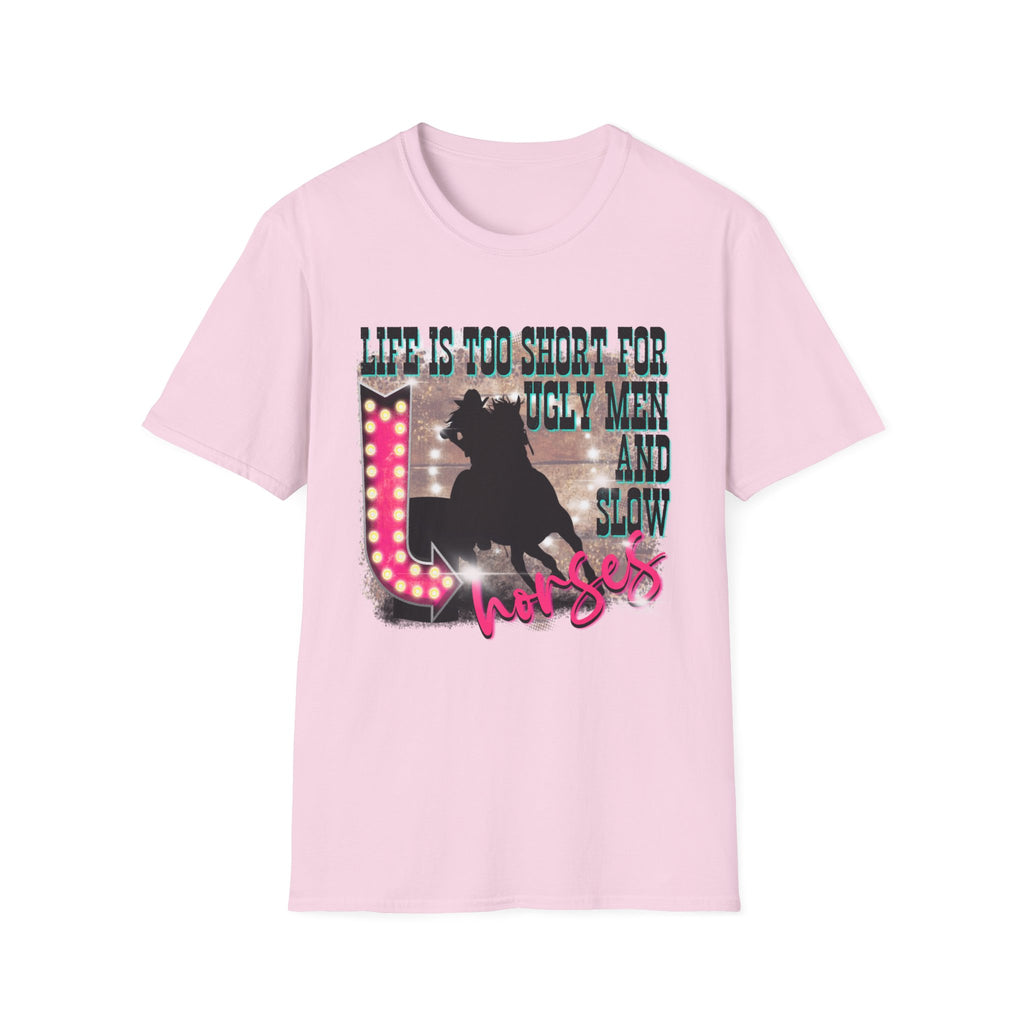 Life Is Too Short For Ugly Men & Slow Horses T-Shirt