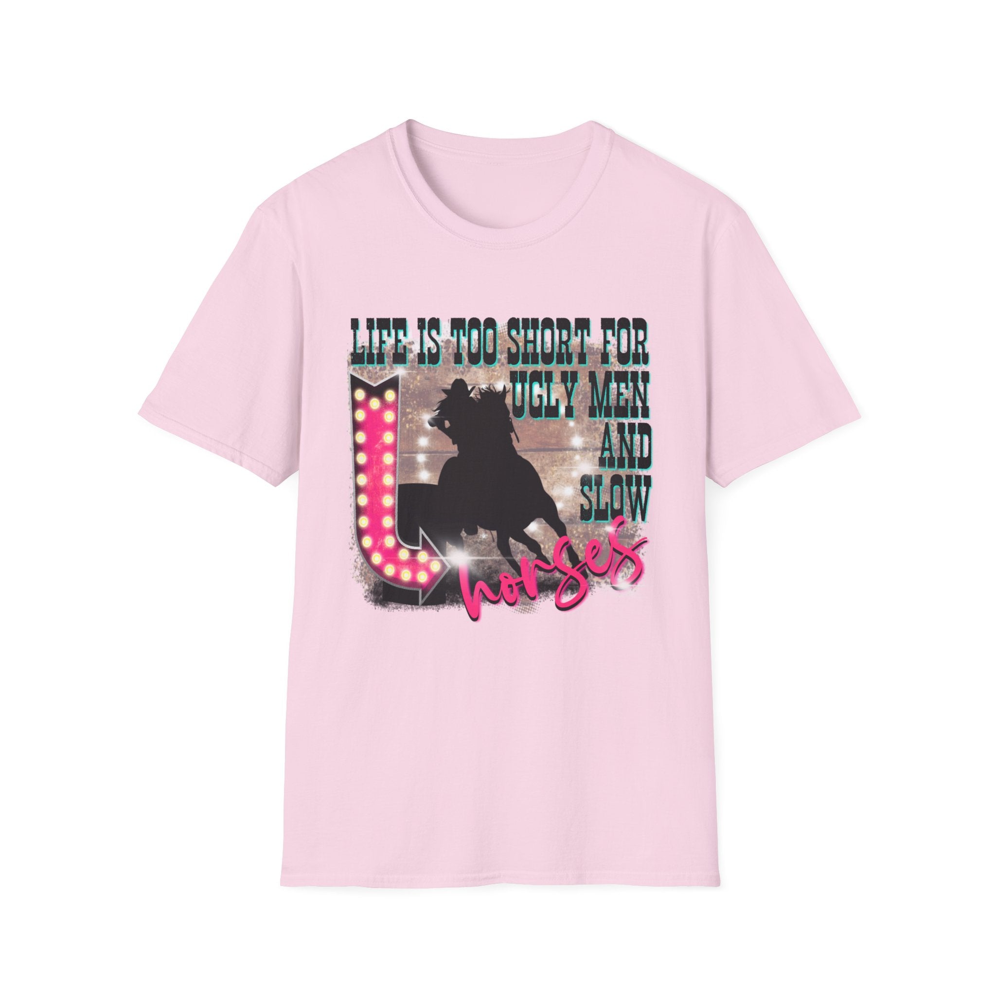 Life Is Too Short For Ugly Men & Slow Horses T-Shirt