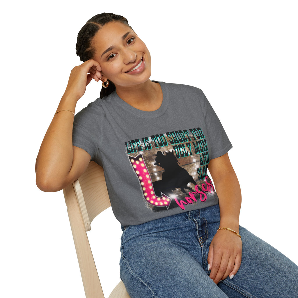 Life Is Too Short For Ugly Men & Slow Horses T-Shirt