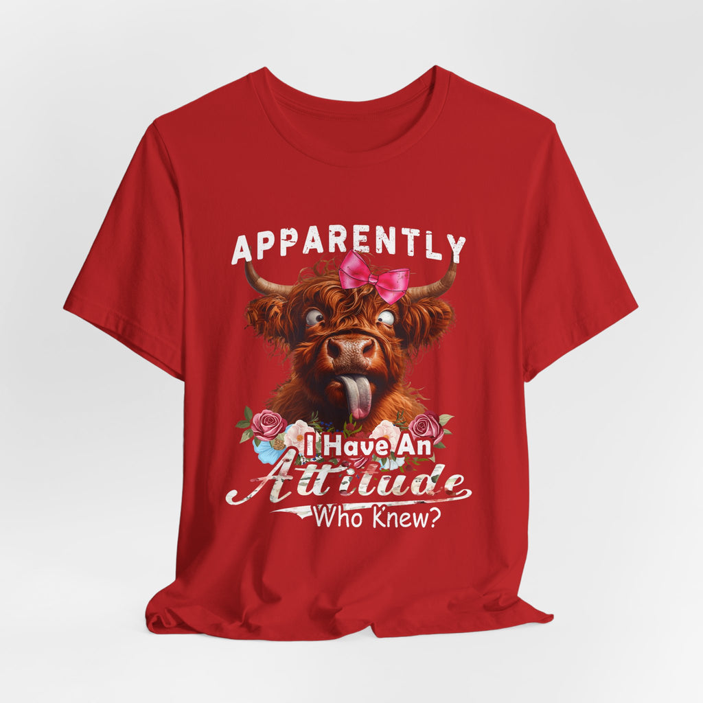 Apparently, I Have an Attitude Who Knew Unisex Jersey Short Sleeve Tee