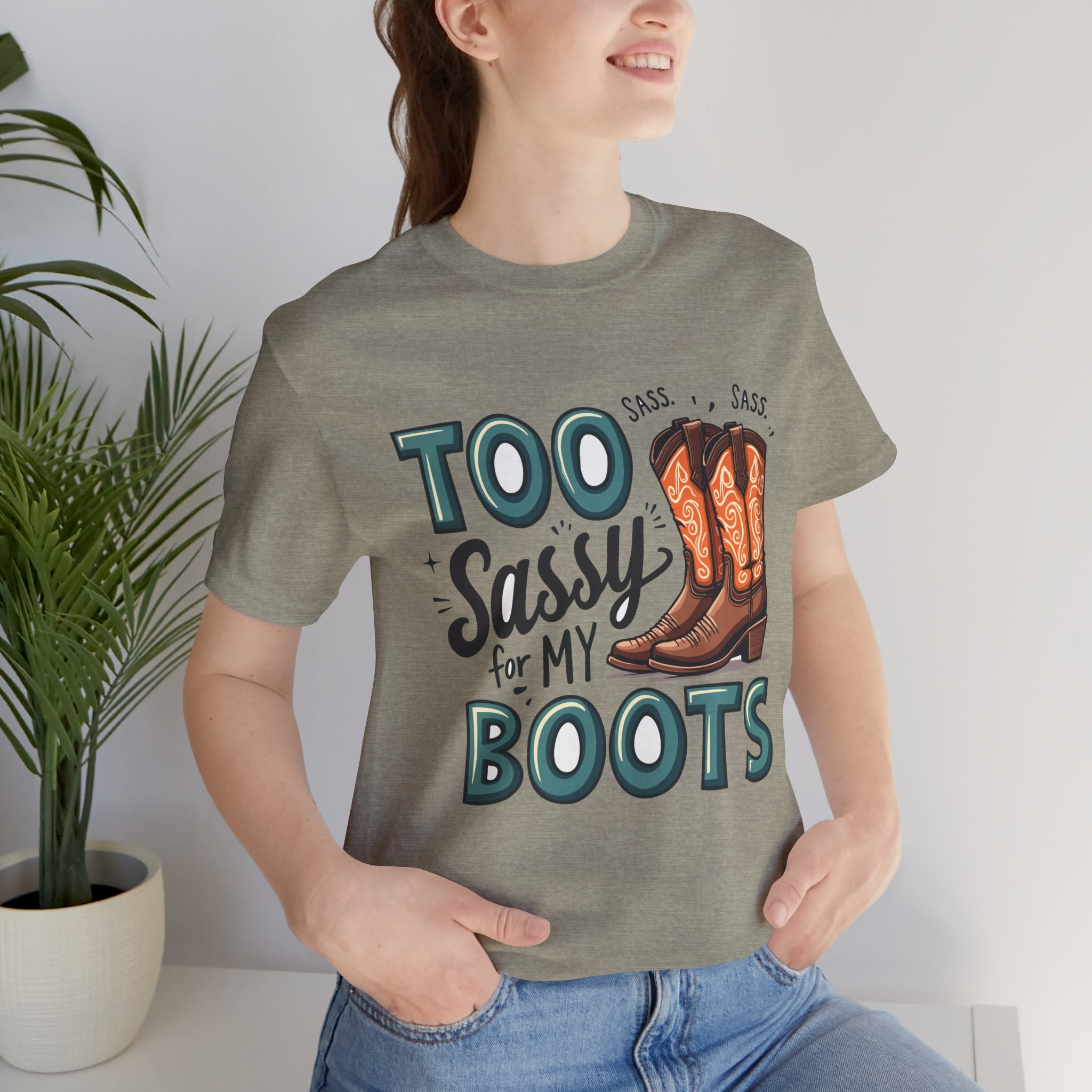 Too Sassy For My Boots Western T-Shirt — Women's Sassy Cowboy Tee
