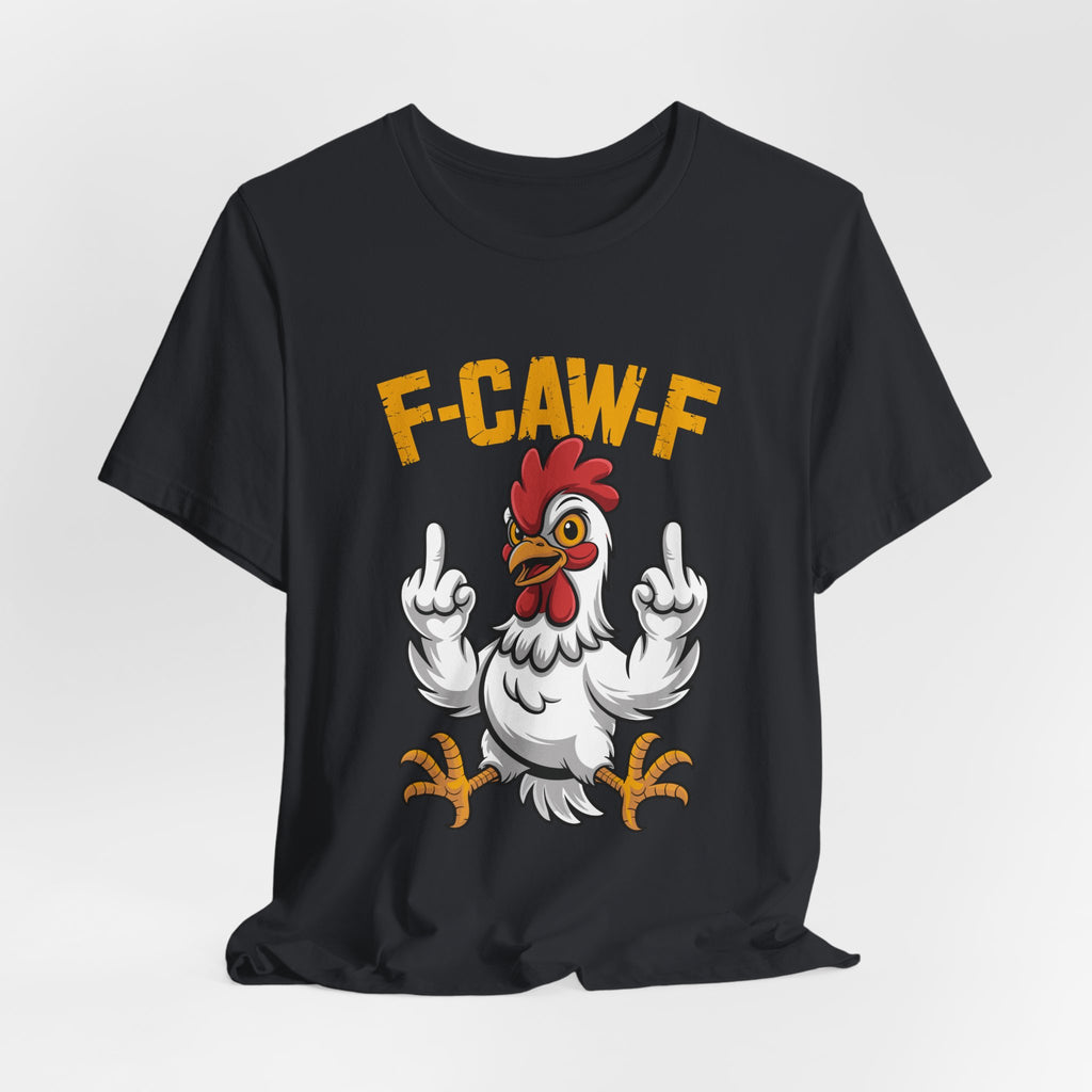 F Caw F you are Number One Chicken Jersey Short Sleeve Tee