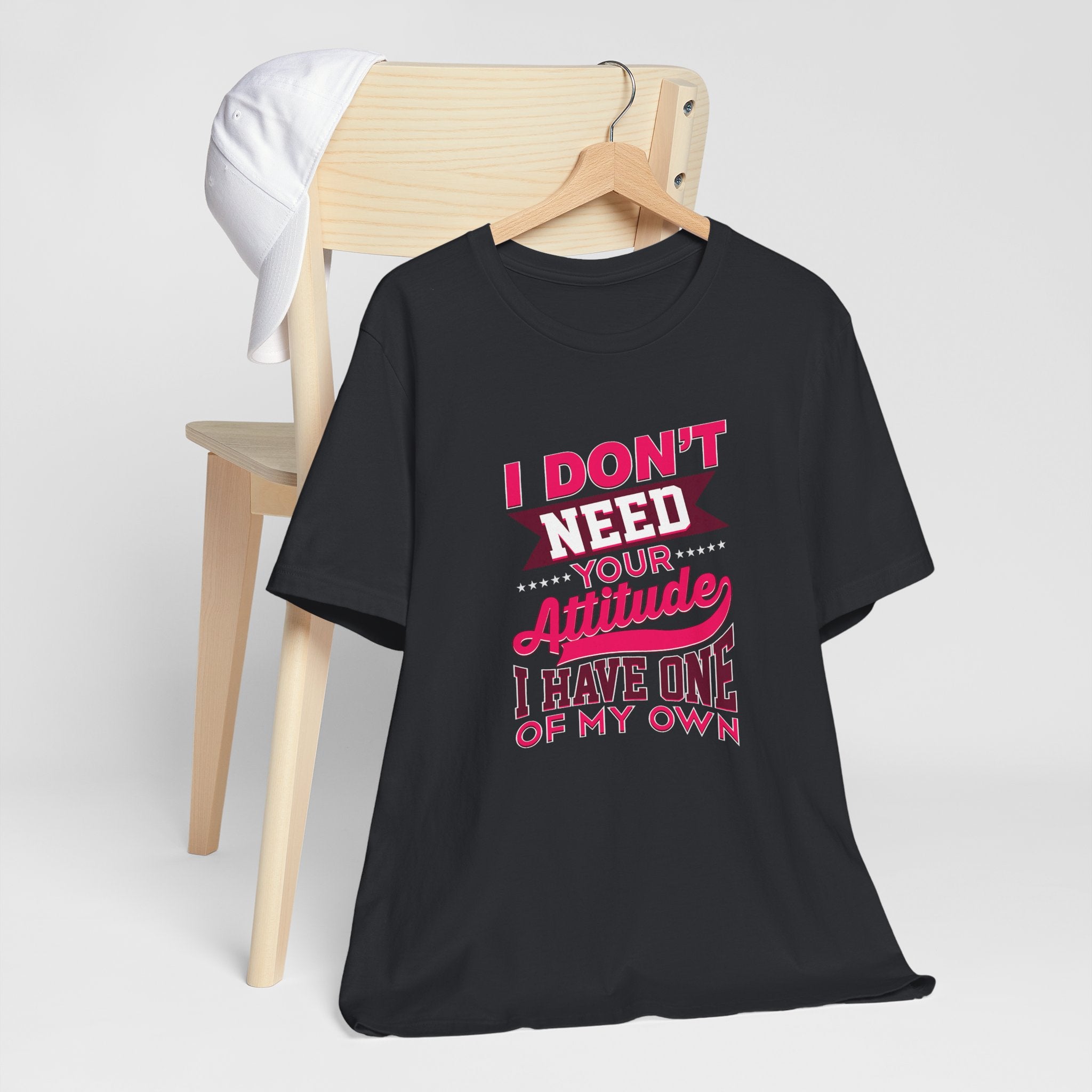 I Don't Need Your Attitude I Have One of My Own Jersey Short Sleeve Tee