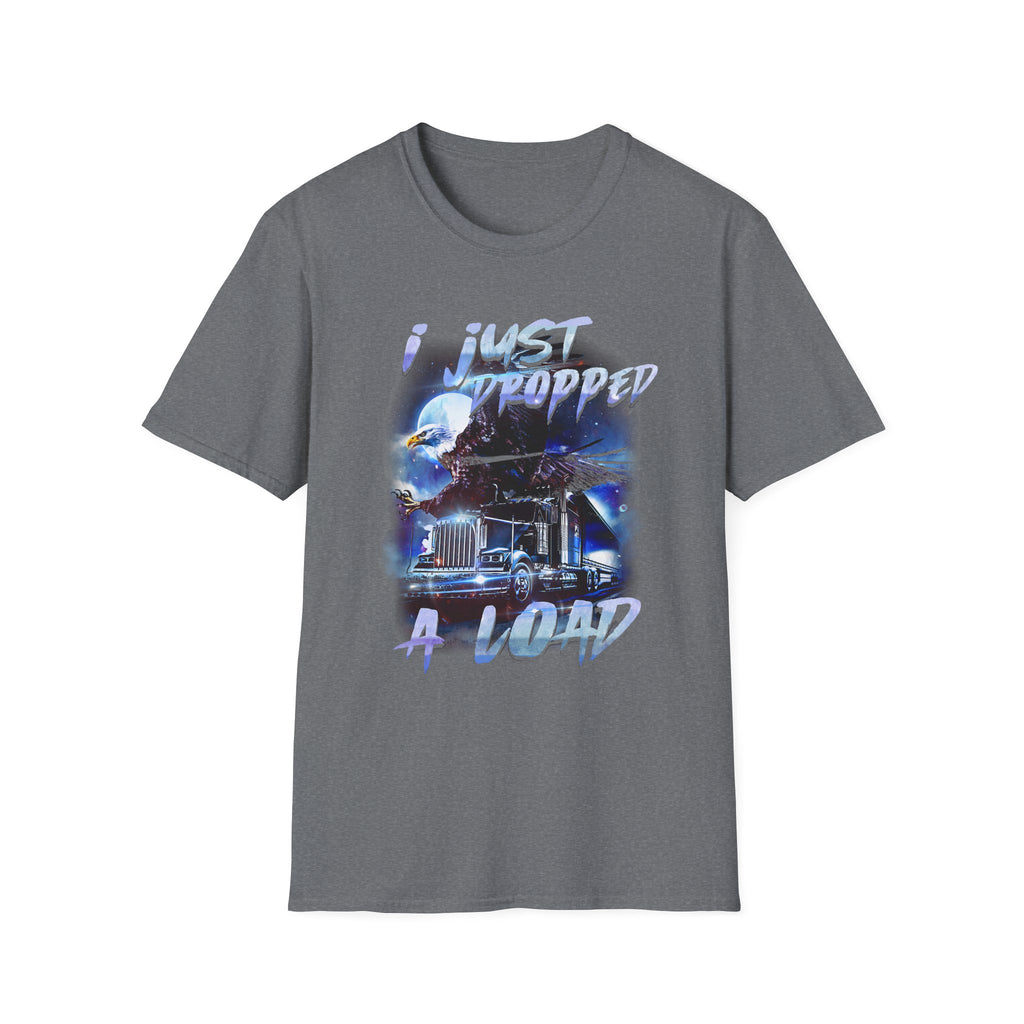 Just Dropped a Load Trucker Softstyle T-Shirt