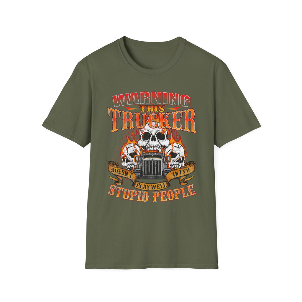Warning This Trucker Doesn't Play Well with Stupid People Softstyle T-Shirt