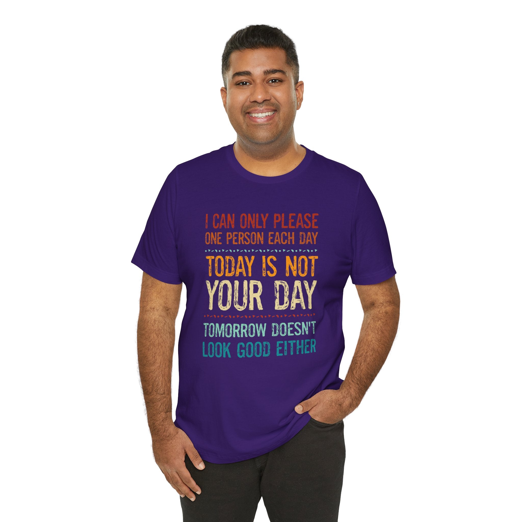 I Can Only Please One Person Each Day T-Shirt — Funny Sarcastic Tee