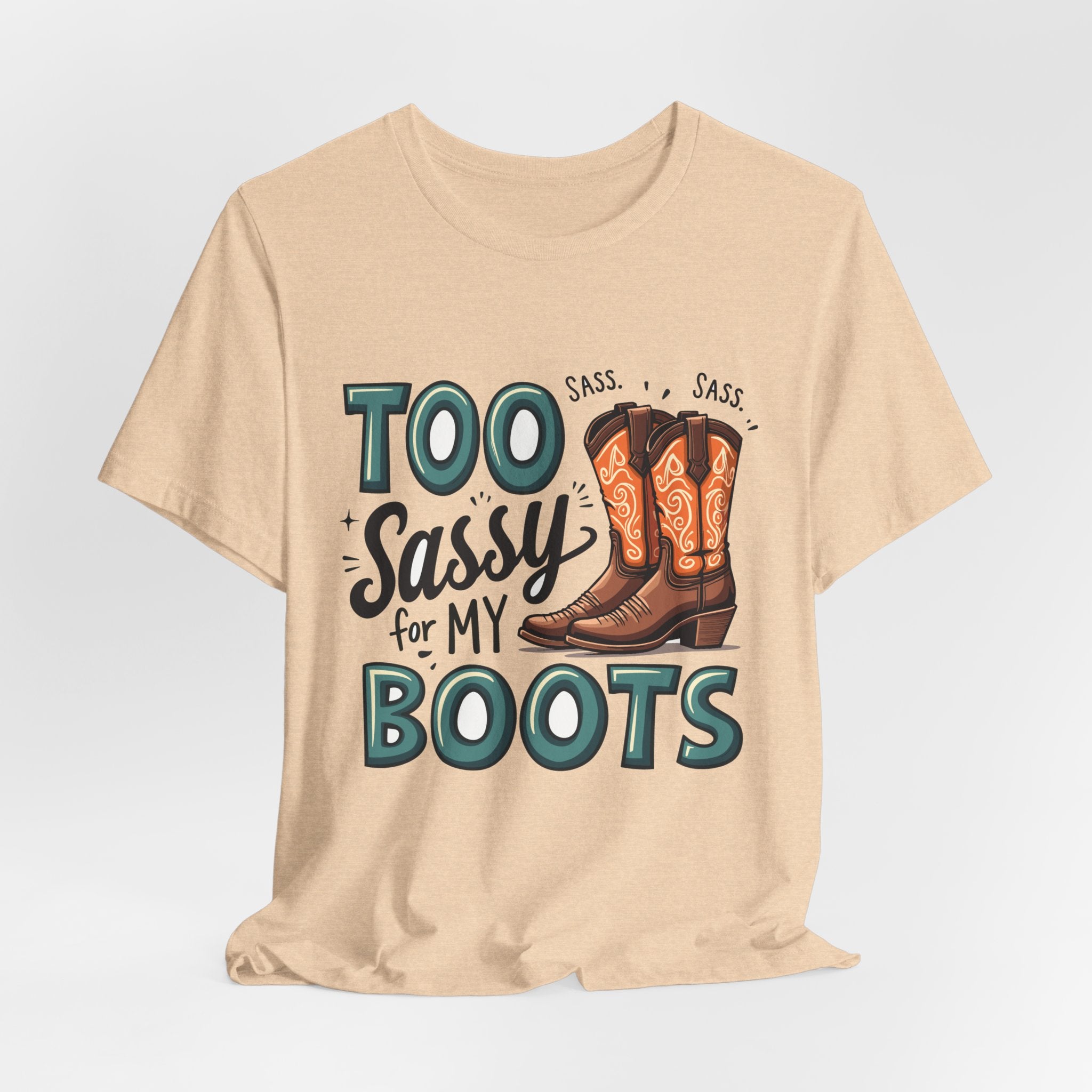 Too Sassy For My Boots Western T-Shirt — Women's Sassy Cowboy Tee