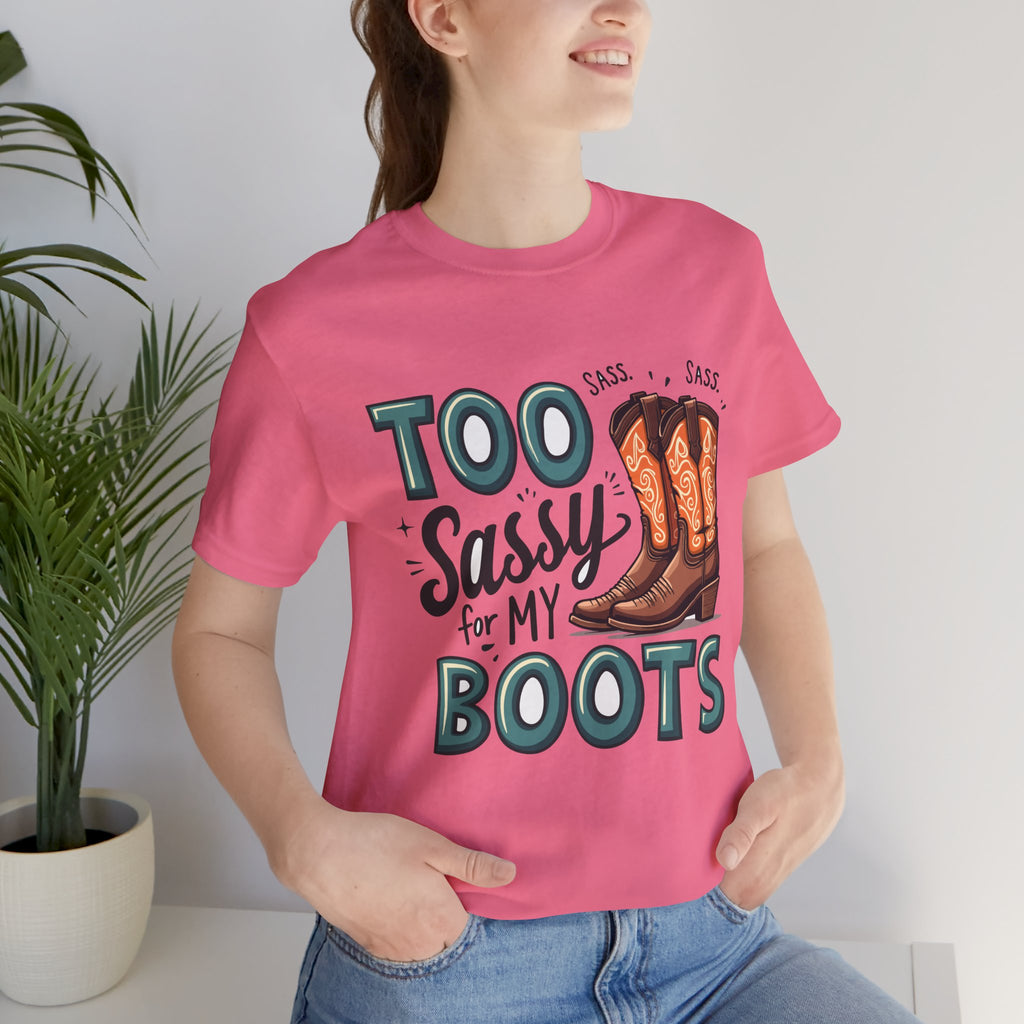 Too Sassy For My Boots Western T-Shirt — Women's Sassy Cowboy Tee