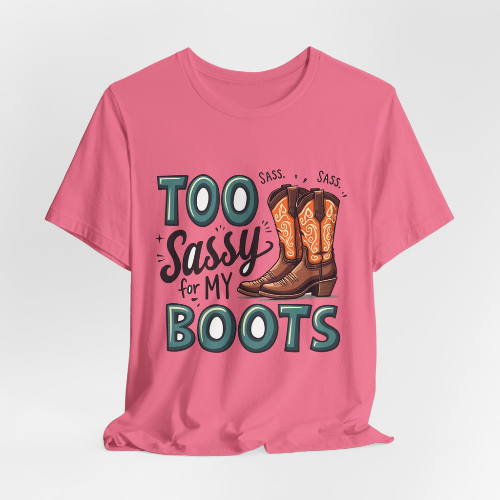 Too Sassy For My Boots Western T-Shirt — Women's Sassy Cowboy Tee