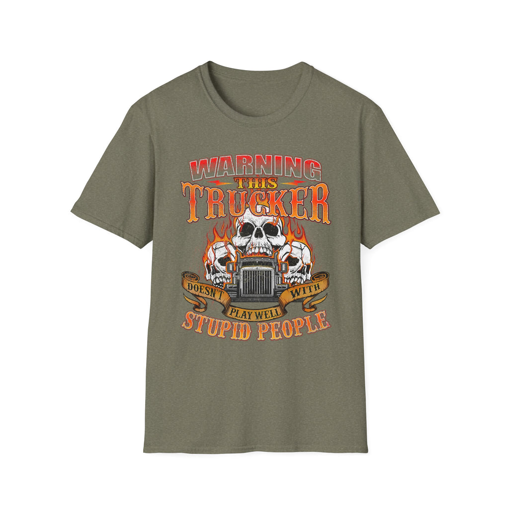 Warning This Trucker Doesn't Play Well with Stupid People Softstyle T-Shirt
