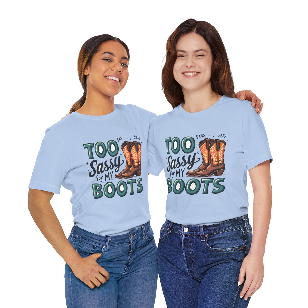 Too Sassy For My Boots Western T-Shirt — Women's Sassy Cowboy Tee