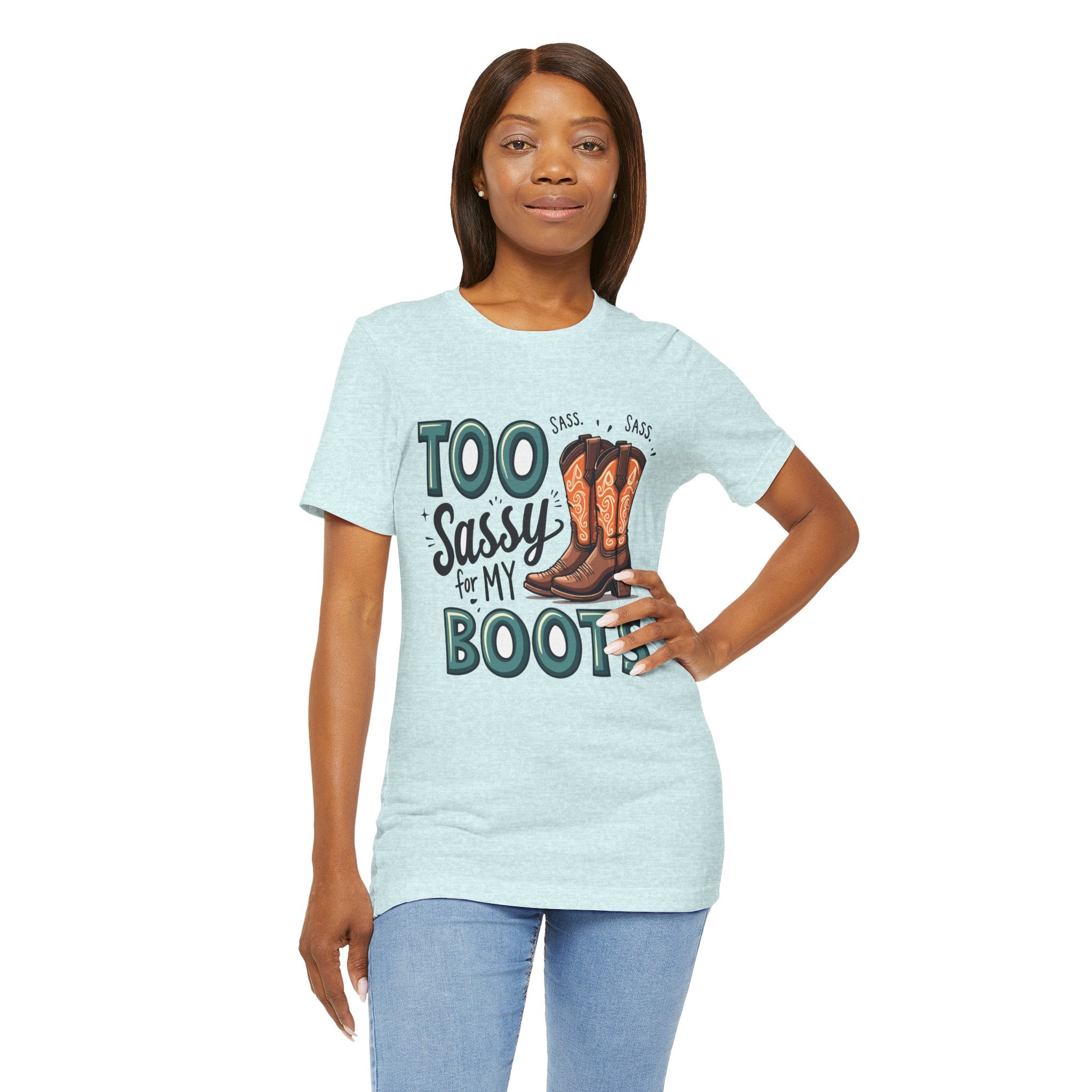Too Sassy For My Boots Western T-Shirt — Women's Sassy Cowboy Tee
