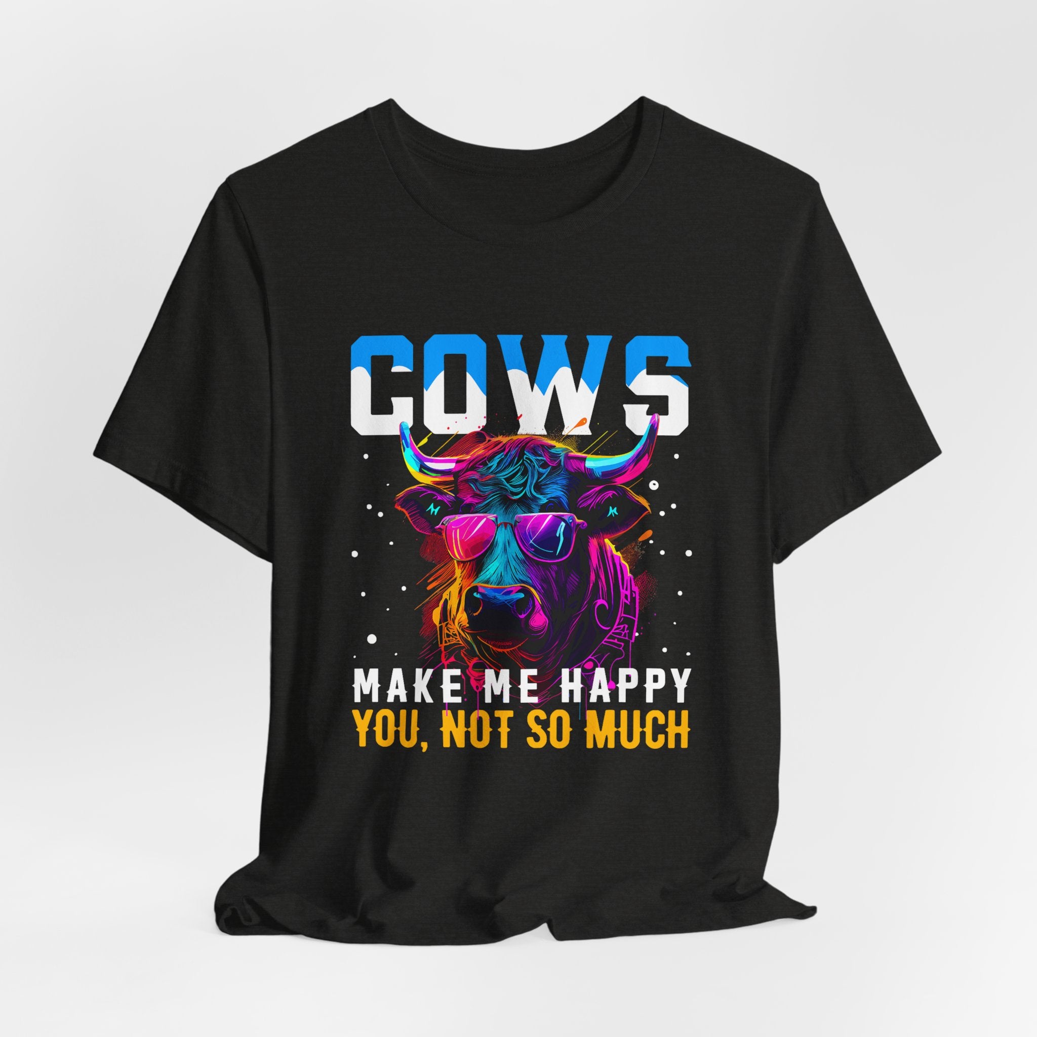 Cows Make Me Happy You Not So Much Unisex Jersey Short Sleeve Tee
