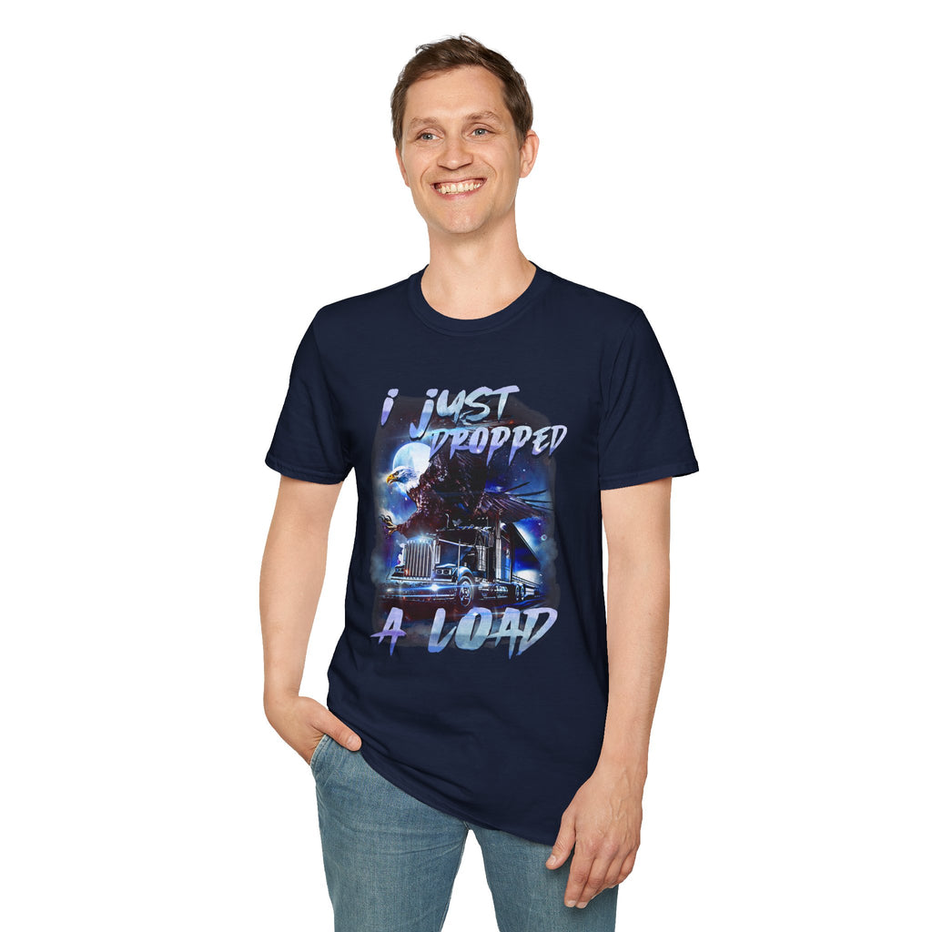 Just Dropped a Load Trucker Softstyle T-Shirt