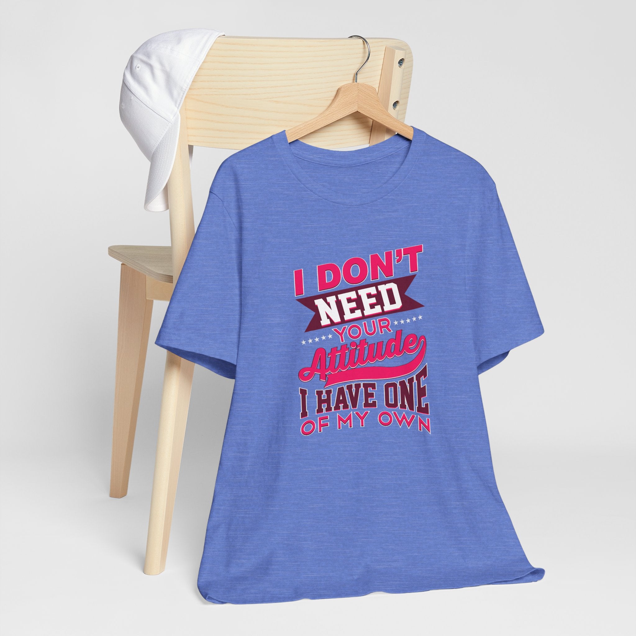 I Don't Need Your Attitude I Have One of My Own Jersey Short Sleeve Tee