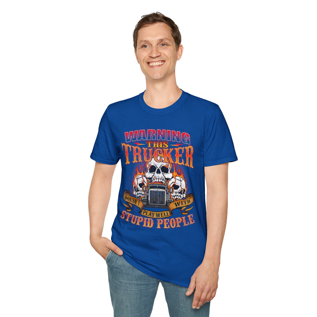 Warning This Trucker Doesn't Play Well with Stupid People Softstyle T-Shirt