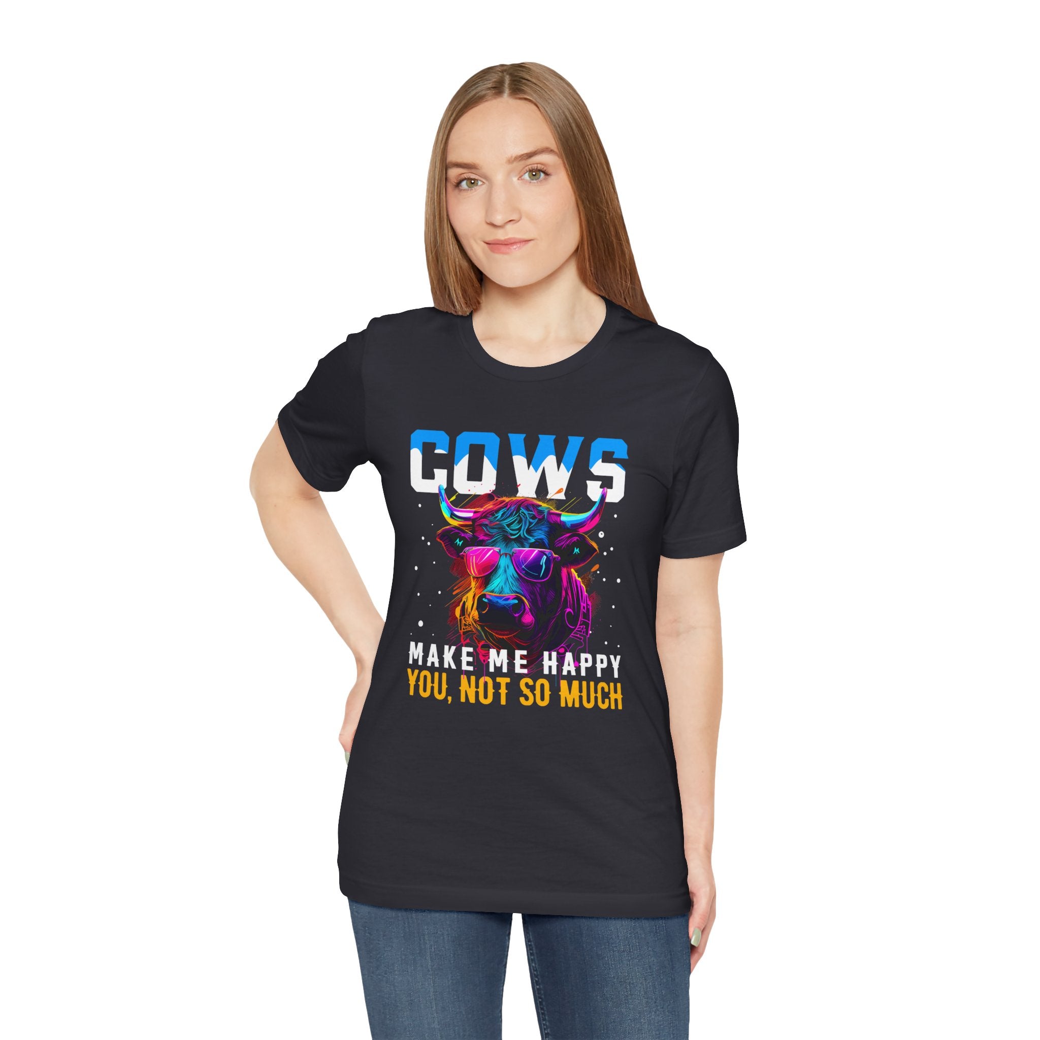Cows Make Me Happy You Not So Much Unisex Jersey Short Sleeve Tee