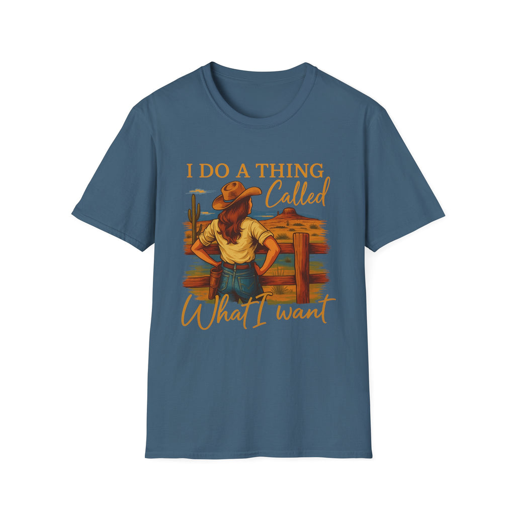 I Do A Thing Called What I Want-  Soft-style T-Shirt