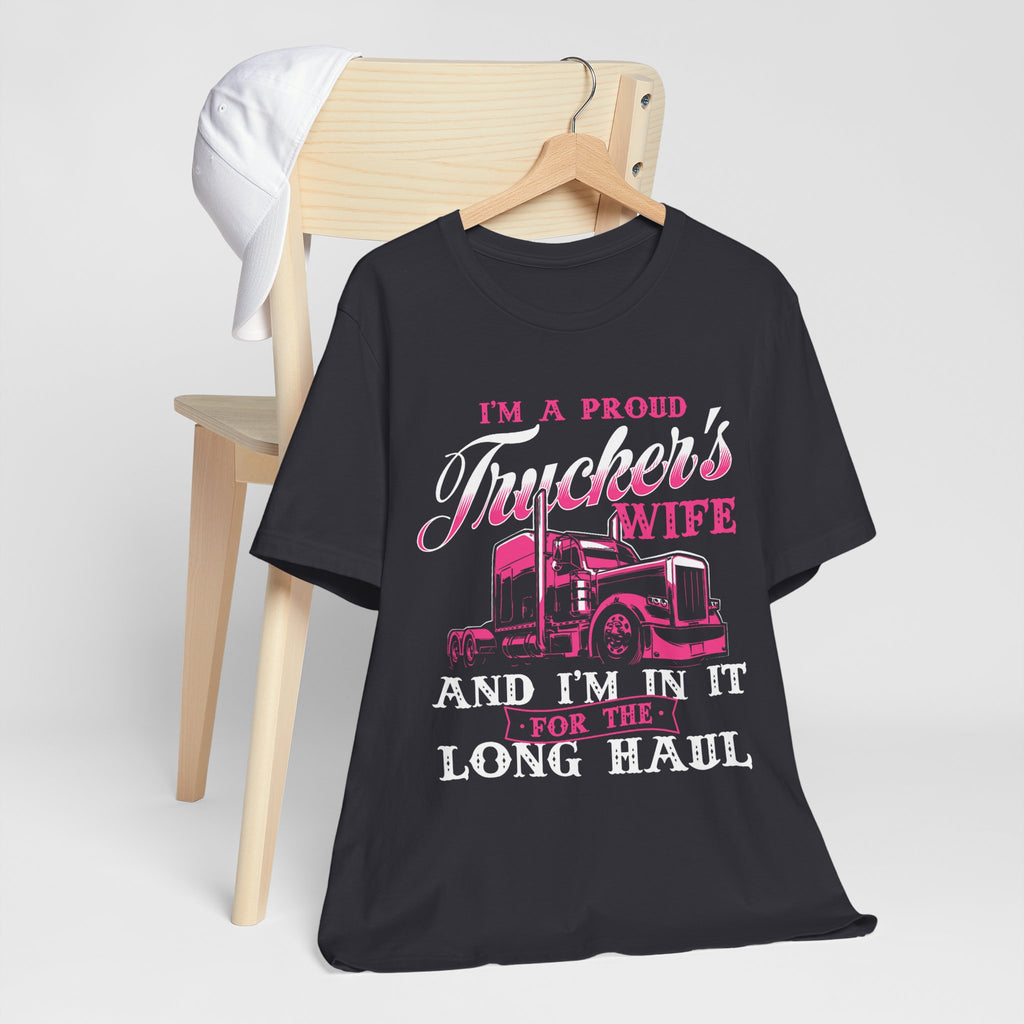 I'm A Proud Trucker's Wife -T-Shirt Jersey Short Sleeve Tee