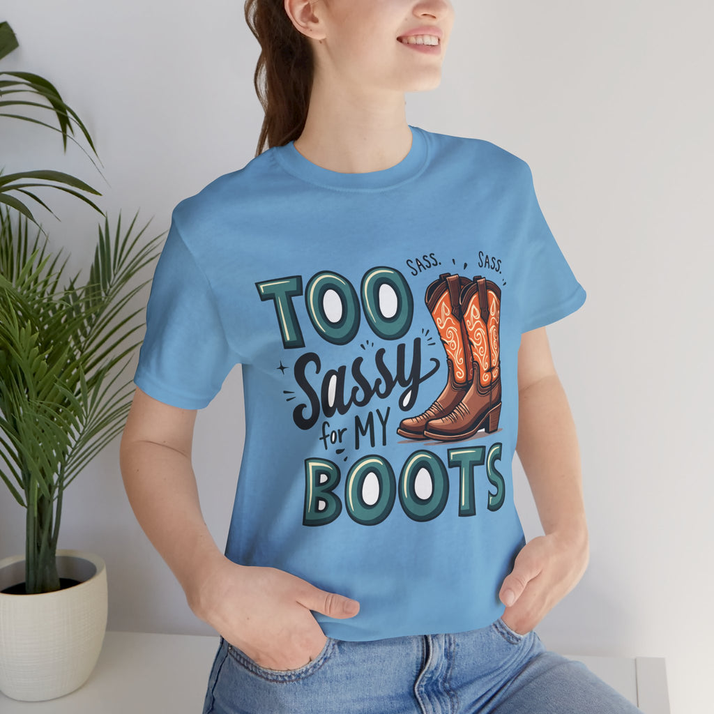 Too Sassy For My Boots Western T-Shirt — Women's Sassy Cowboy Tee