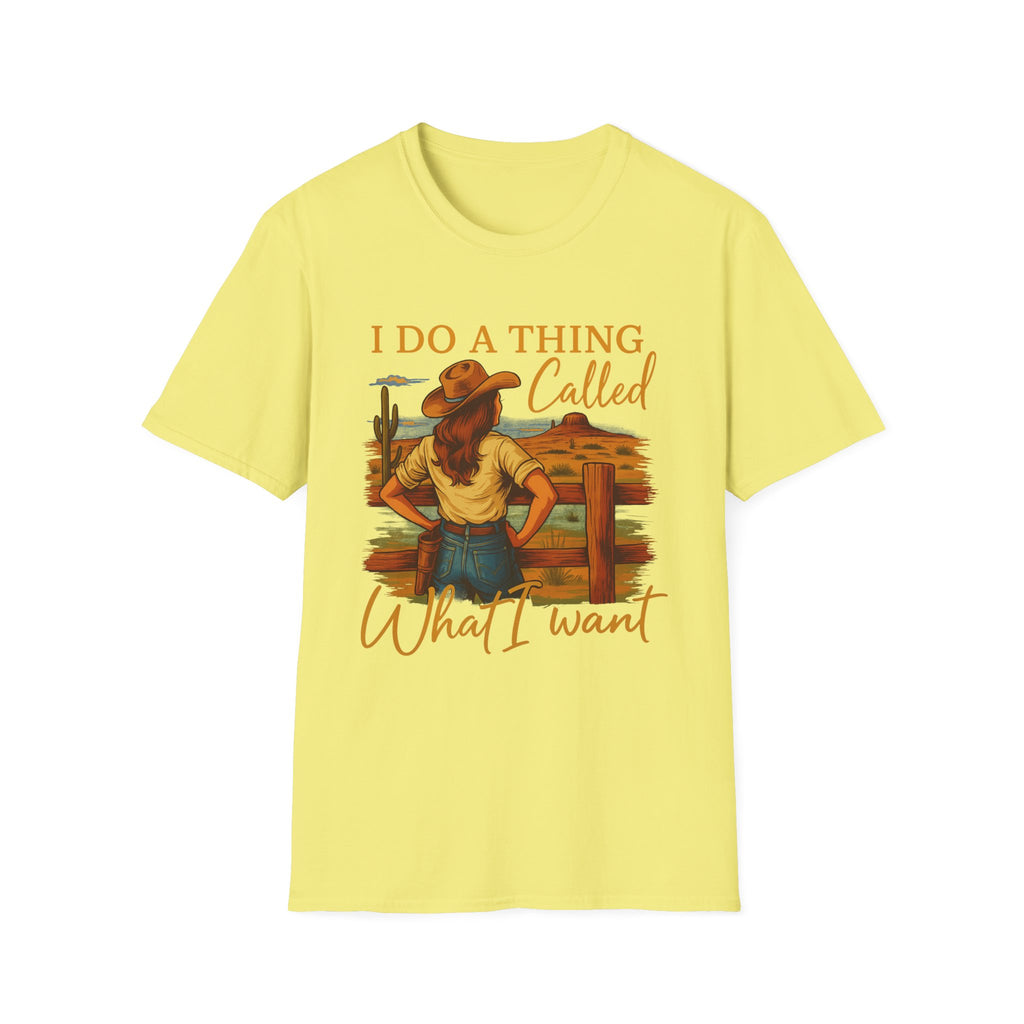 I Do A Thing Called What I Want-  Soft-style T-Shirt