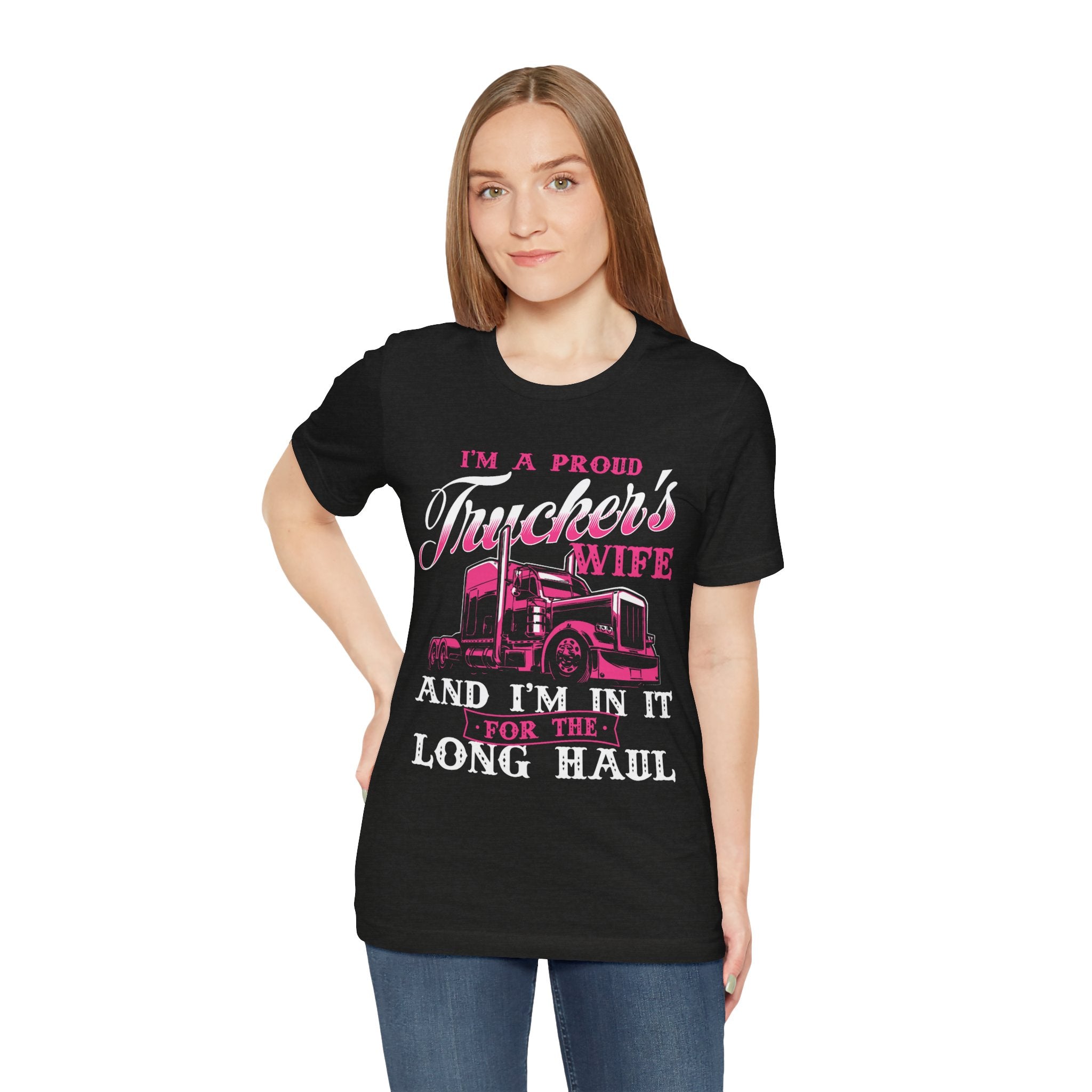 I'm A Proud Trucker's Wife -T-Shirt Jersey Short Sleeve Tee