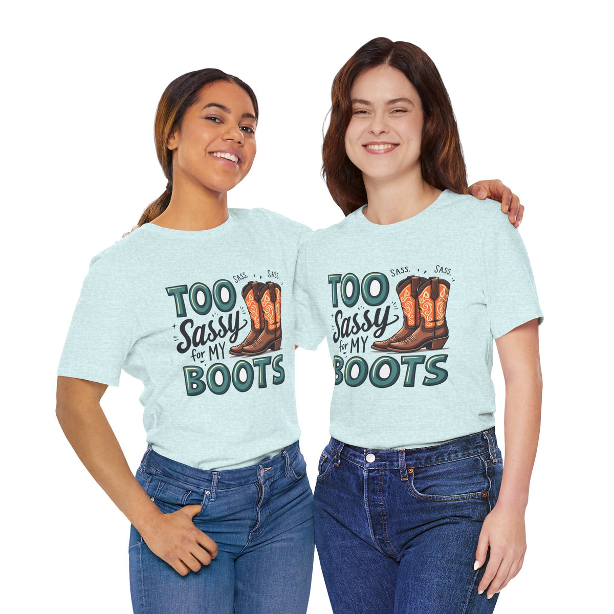 Too Sassy For My Boots Western T-Shirt — Women's Sassy Cowboy Tee