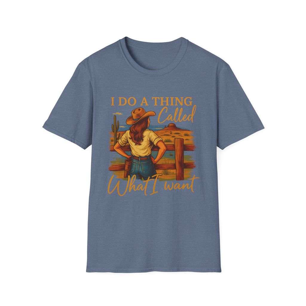 I Do A Thing Called What I Want-  Soft-style T-Shirt