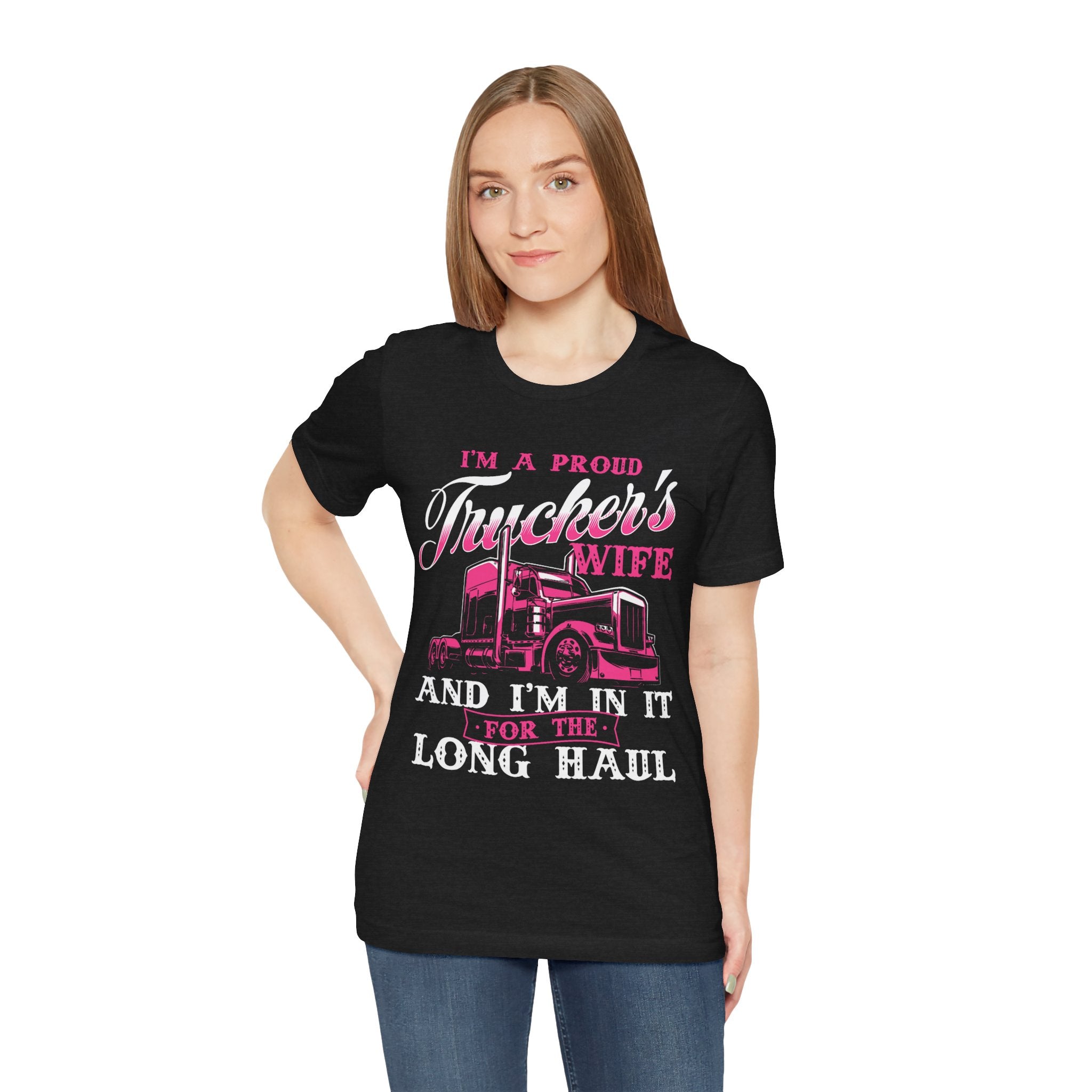 I'm A Proud Trucker's Wife -T-Shirt Jersey Short Sleeve Tee