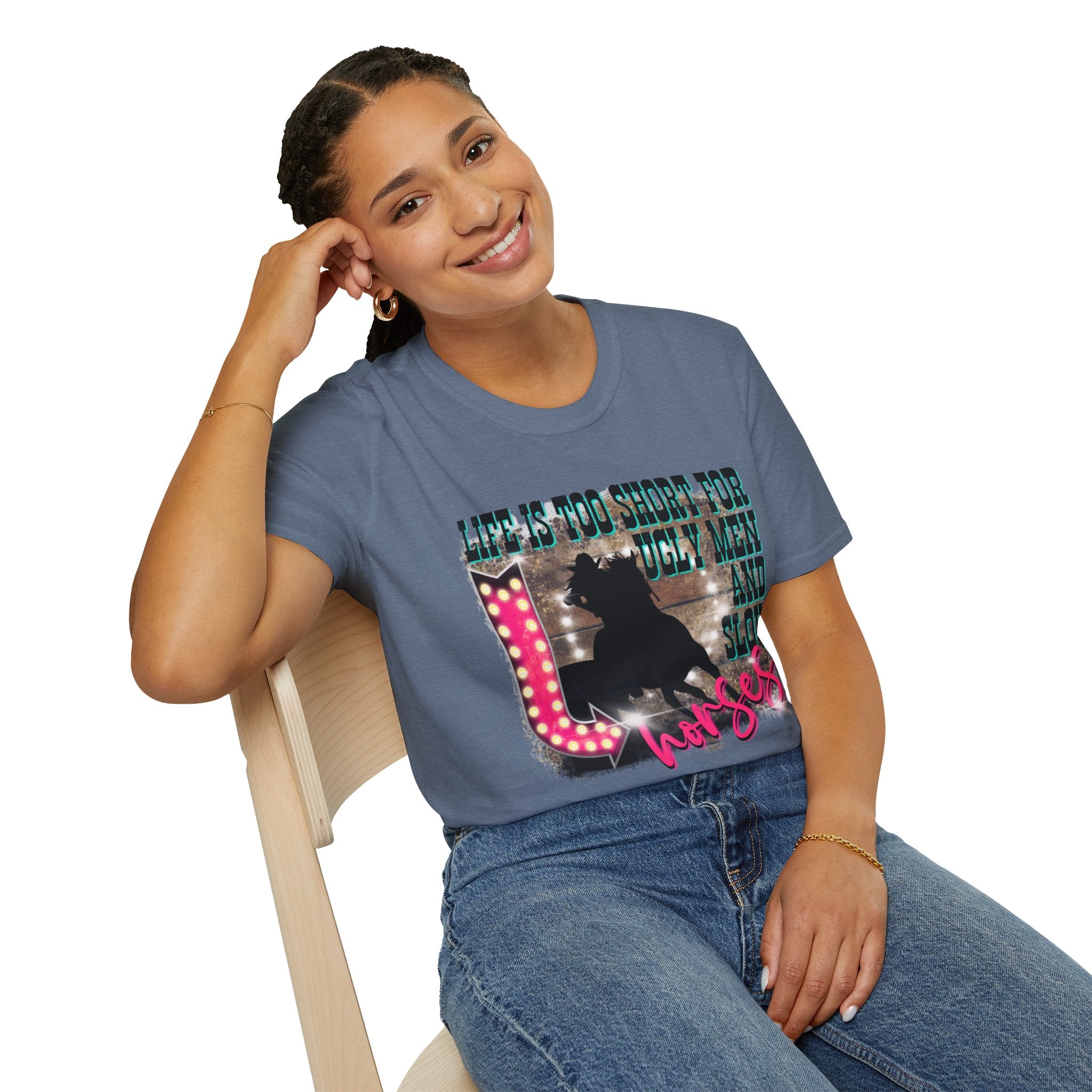 Life Is Too Short For Ugly Men & Slow Horses T-Shirt