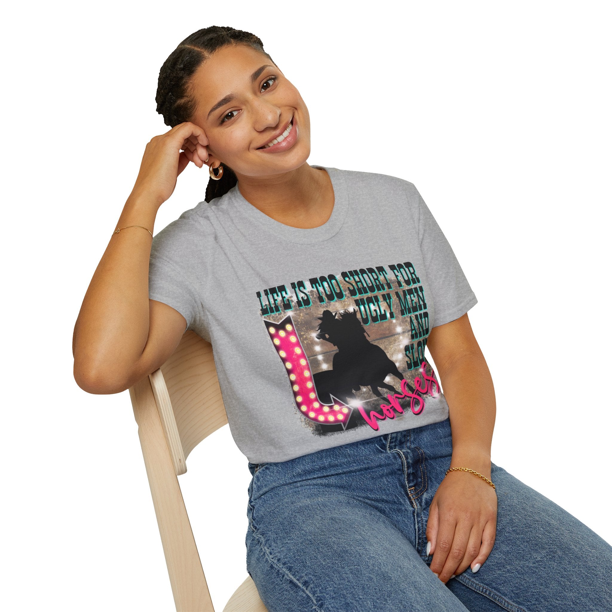 Life Is Too Short For Ugly Men & Slow Horses T-Shirt