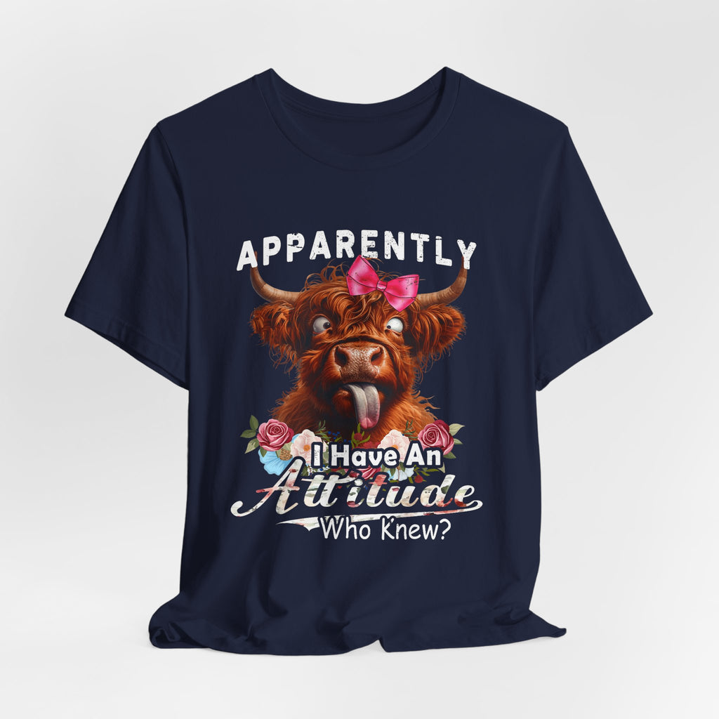 Apparently, I Have an Attitude Who Knew Unisex Jersey Short Sleeve Tee