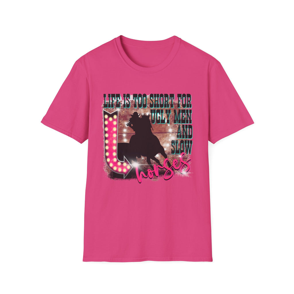 Life Is Too Short For Ugly Men & Slow Horses T-Shirt