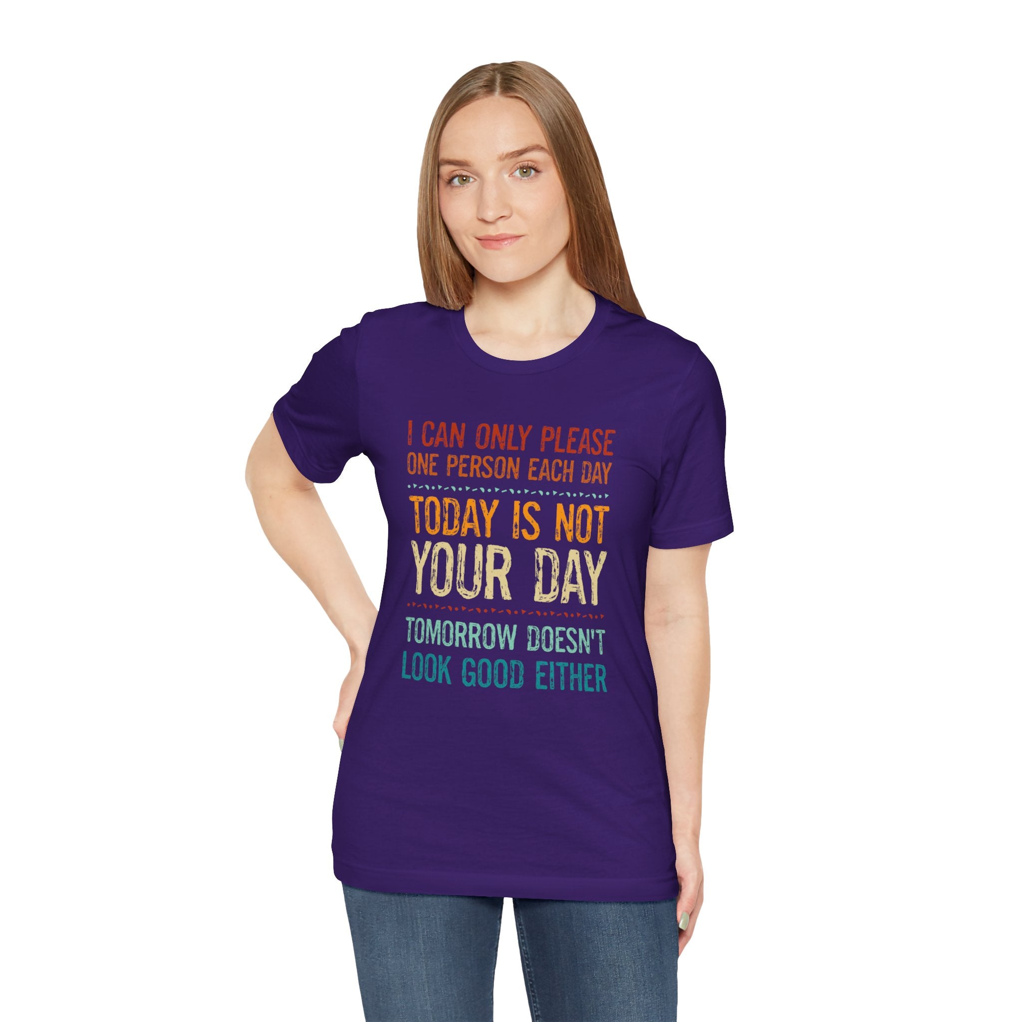I Can Only Please One Person Each Day T-Shirt — Funny Sarcastic Tee
