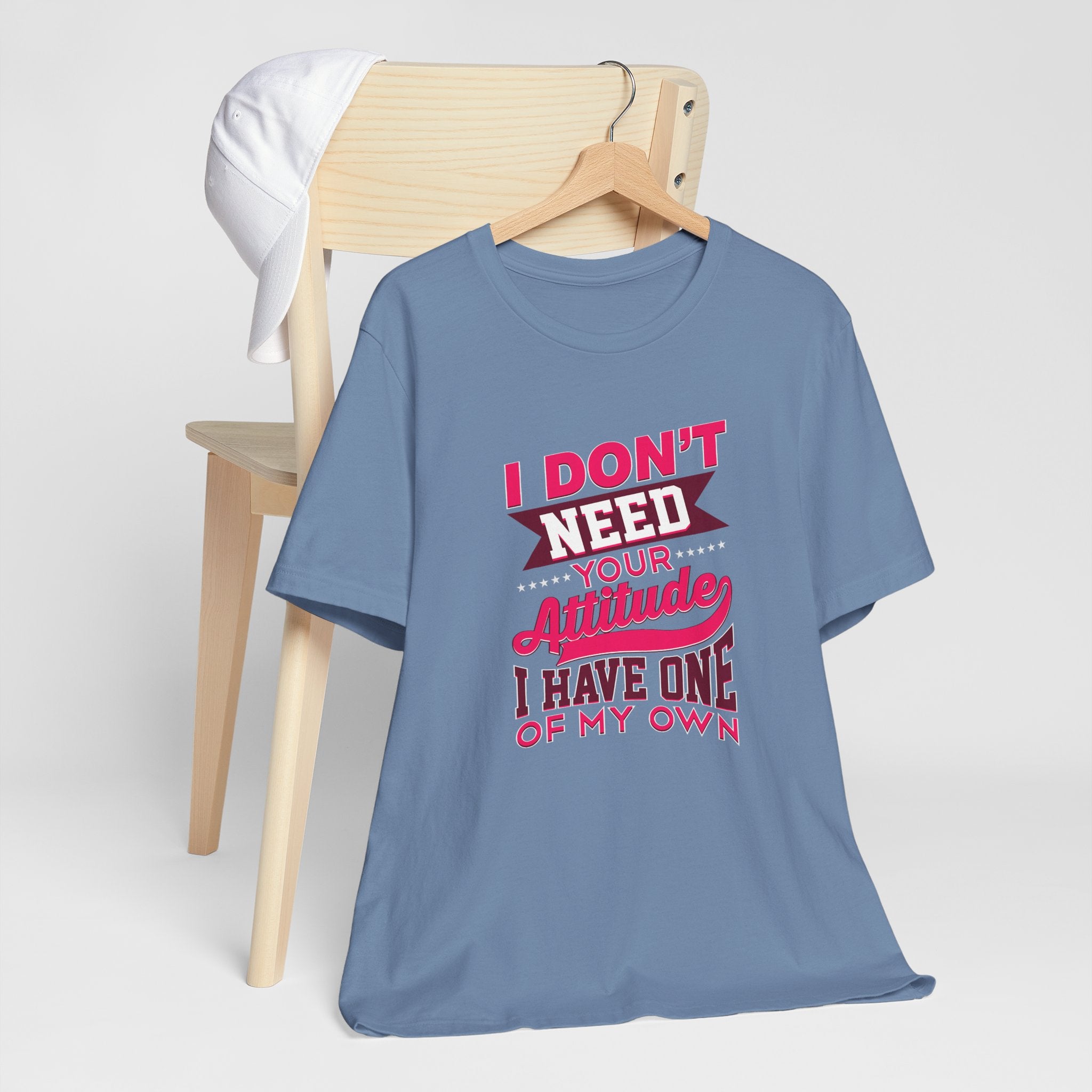 I Don't Need Your Attitude I Have One of My Own Jersey Short Sleeve Tee