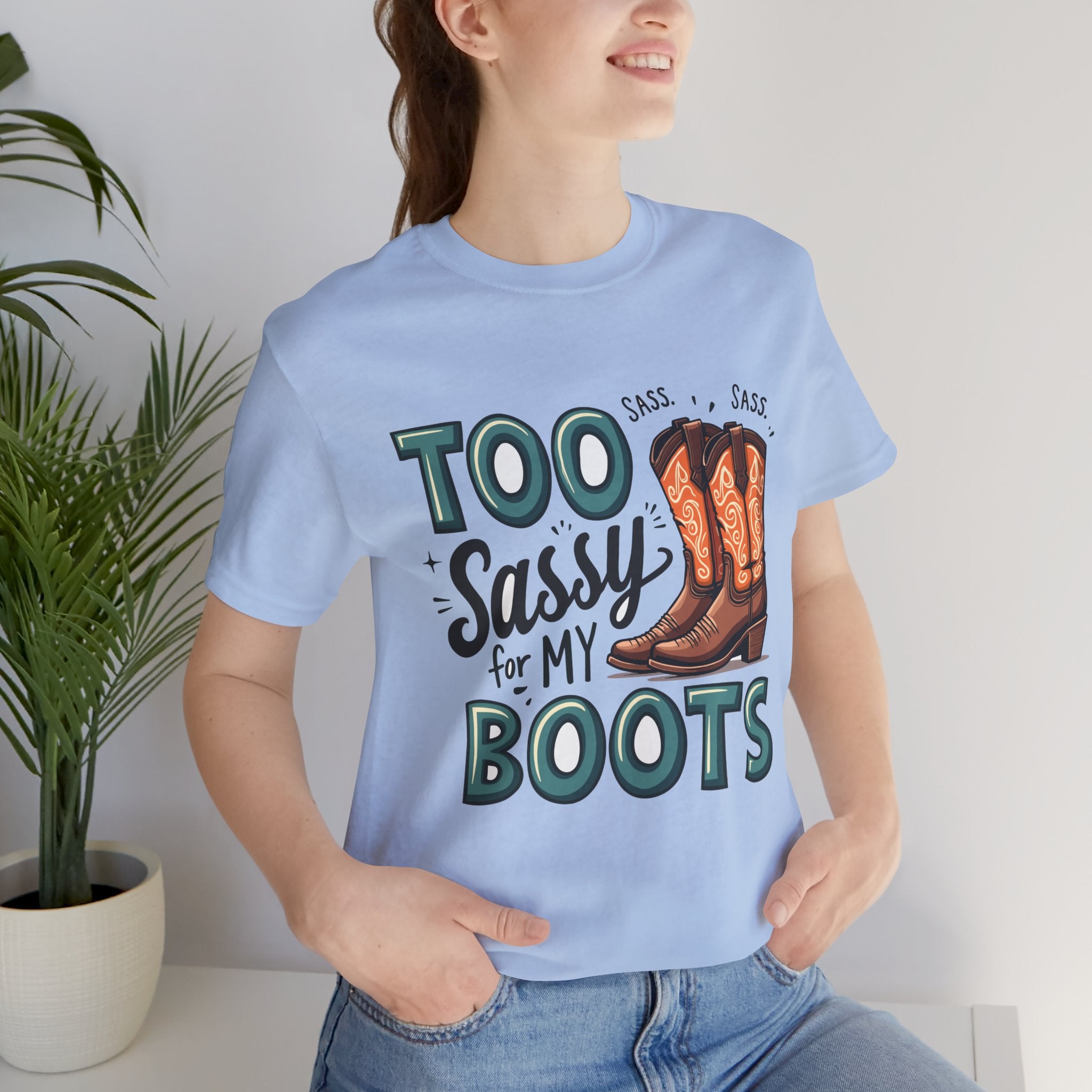 Too Sassy For My Boots Western T-Shirt — Women's Sassy Cowboy Tee