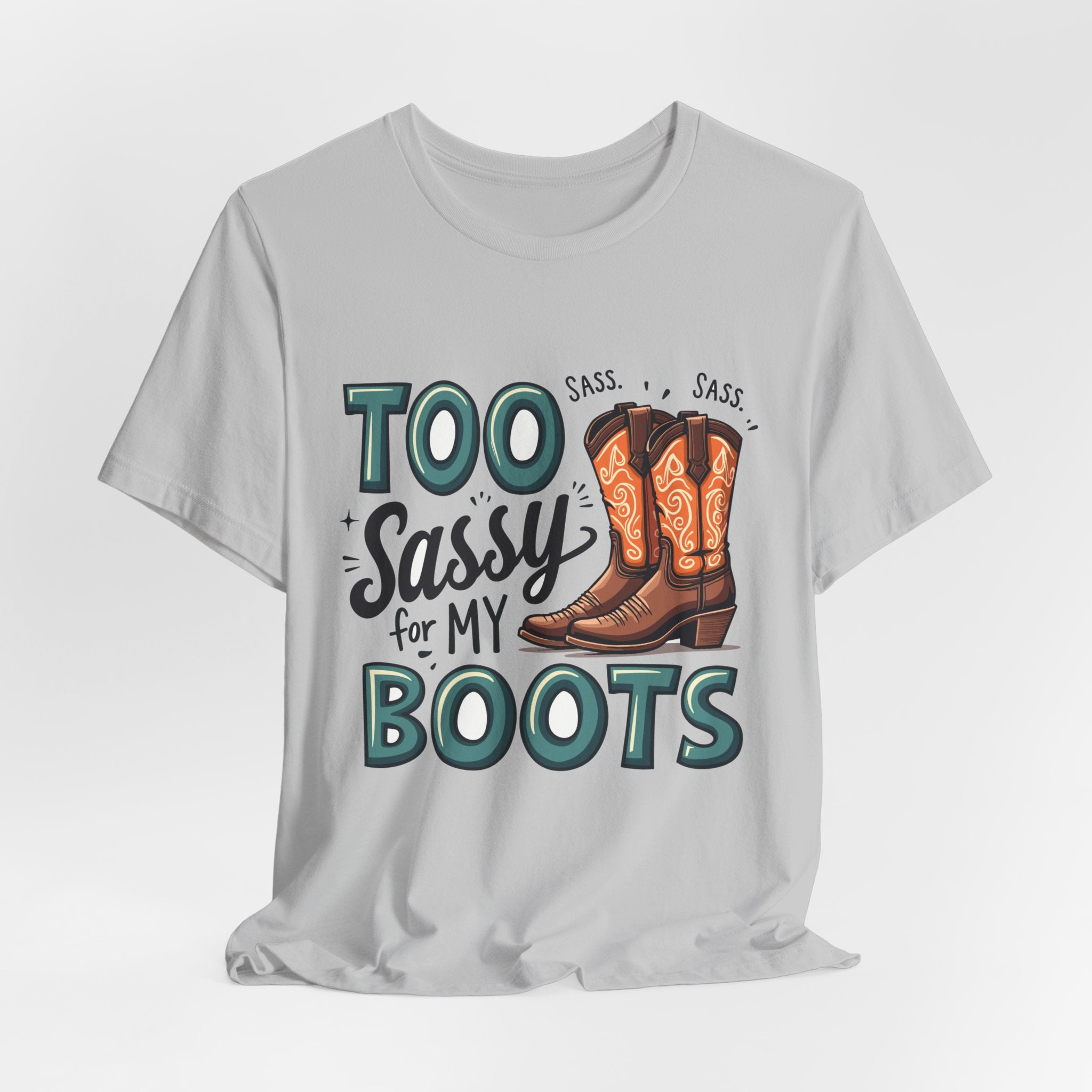 Too Sassy For My Boots Western T-Shirt — Women's Sassy Cowboy Tee