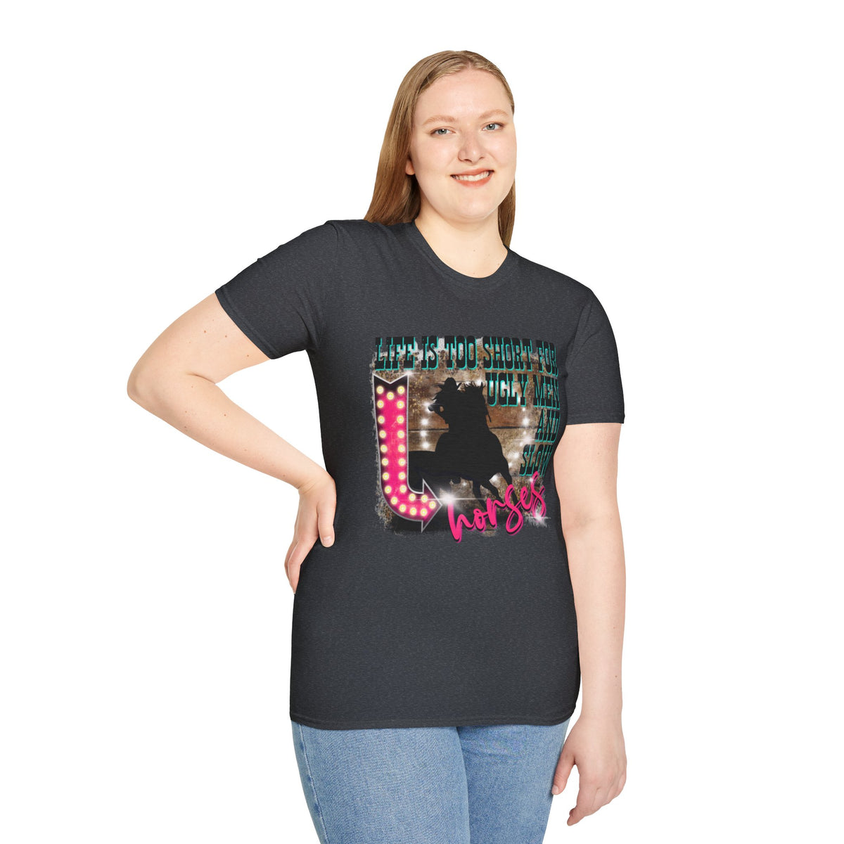 Life Is Too Short For Ugly Men & Slow Horses T-Shirt