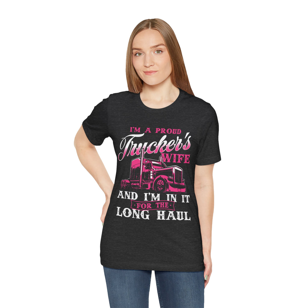 I'm A Proud Trucker's Wife -T-Shirt Jersey Short Sleeve Tee
