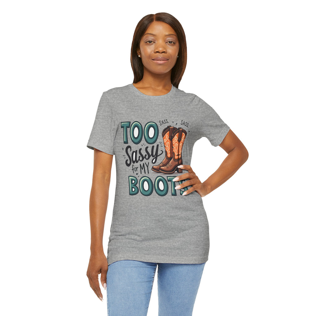 Too Sassy For My Boots Western T-Shirt — Women's Sassy Cowboy Tee