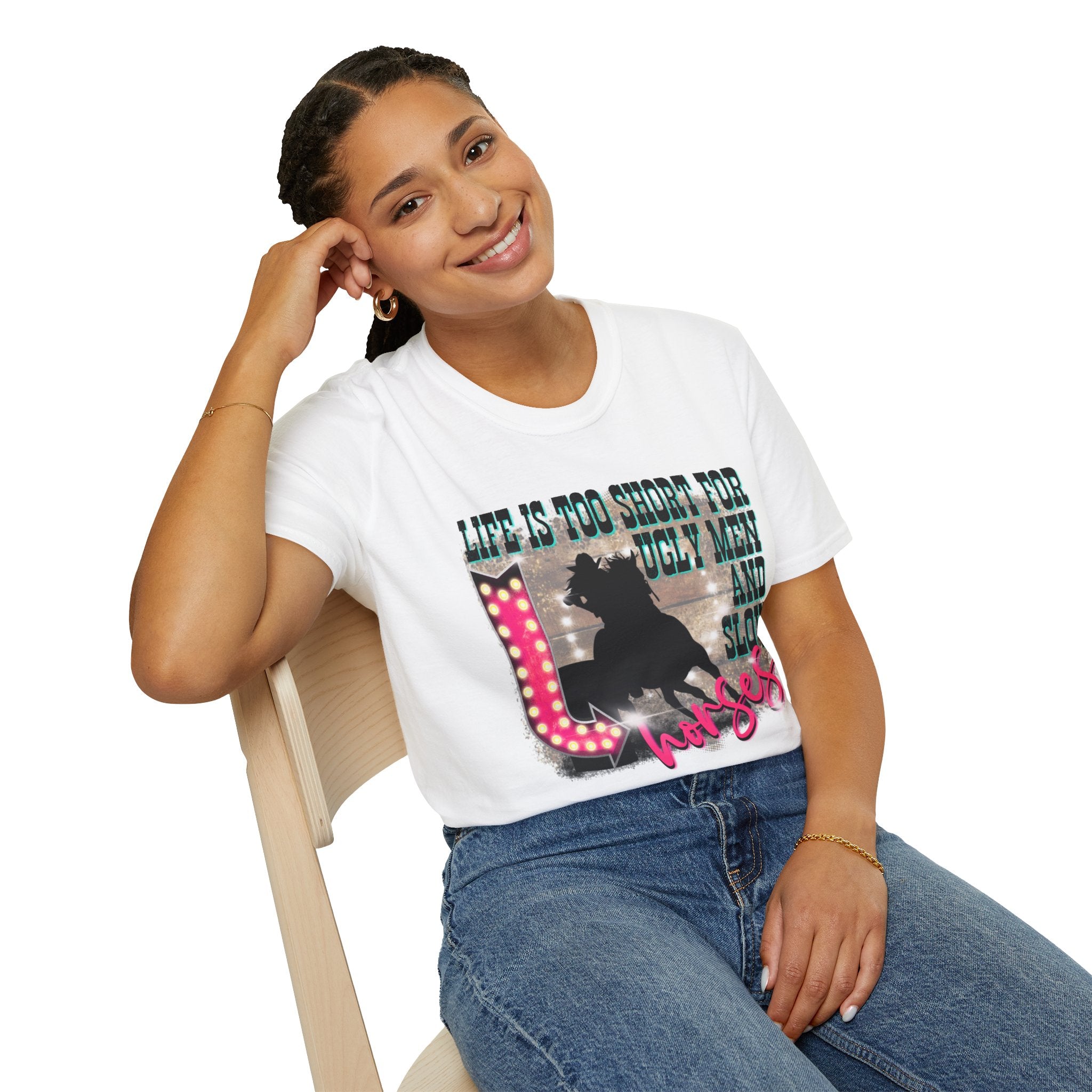 Life Is Too Short For Ugly Men & Slow Horses T-Shirt